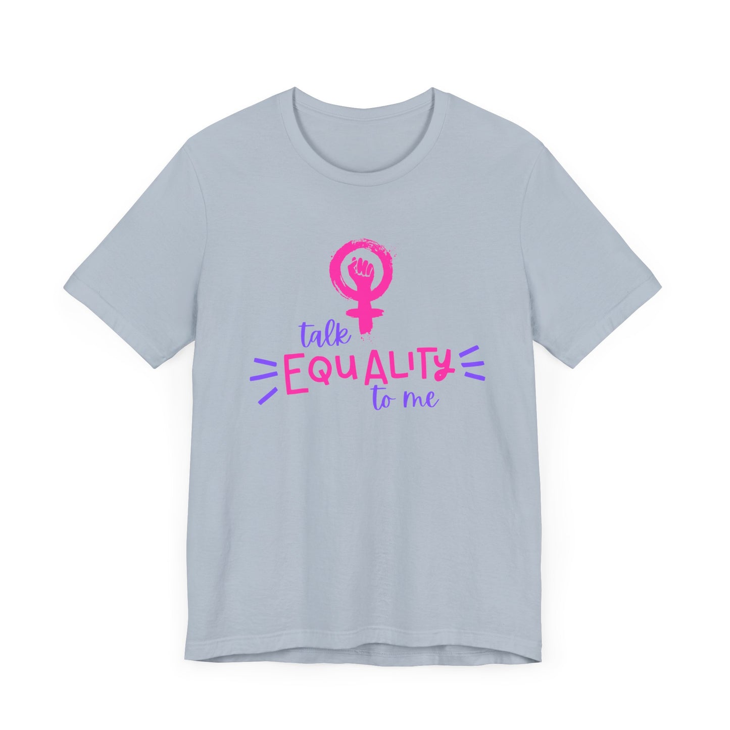 Talk Equality to Me - Bella + Canvas Unisex Jersey Short Sleeve Tee