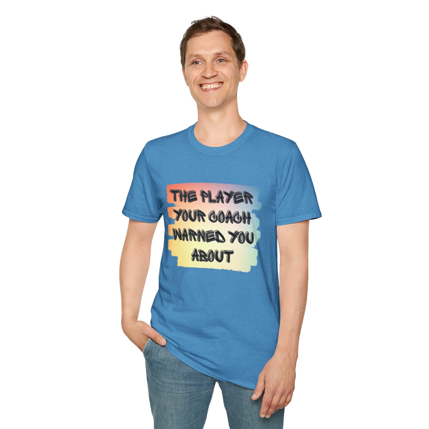 The Player Your Coach Warned You About - Softstyle T-Shirt