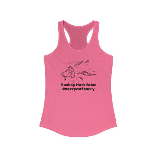 Hockey Mom Voice #sorrynotsorry - Women's Ideal Racerback Tank