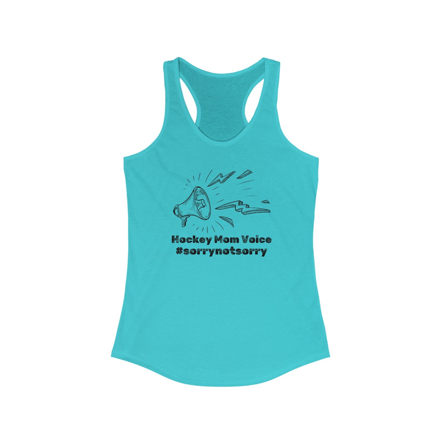 Hockey Mom Voice #sorrynotsorry - Women's Ideal Racerback Tank