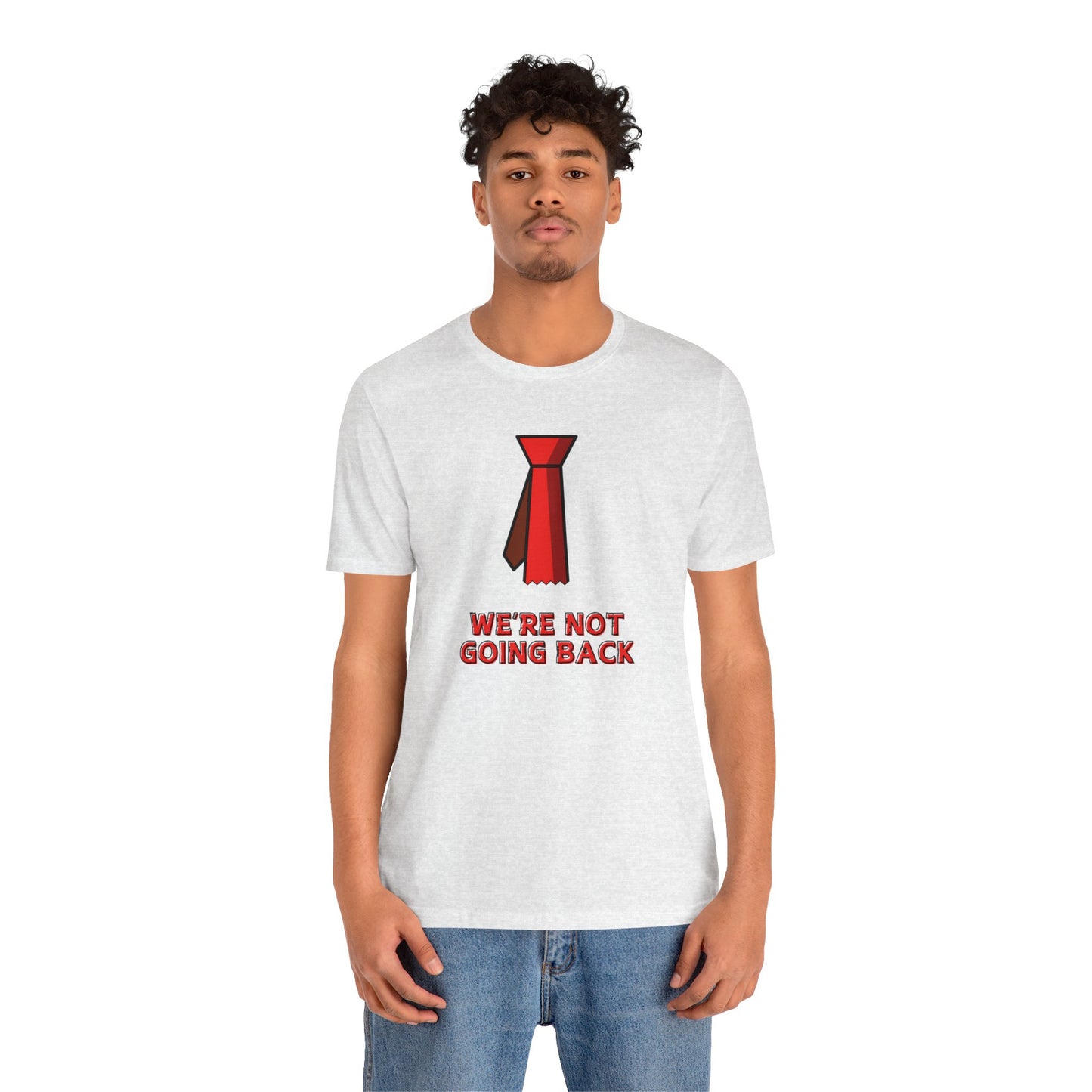 We're Not Going Back Red Tie - Unisex Jersey Short Sleeve Tee