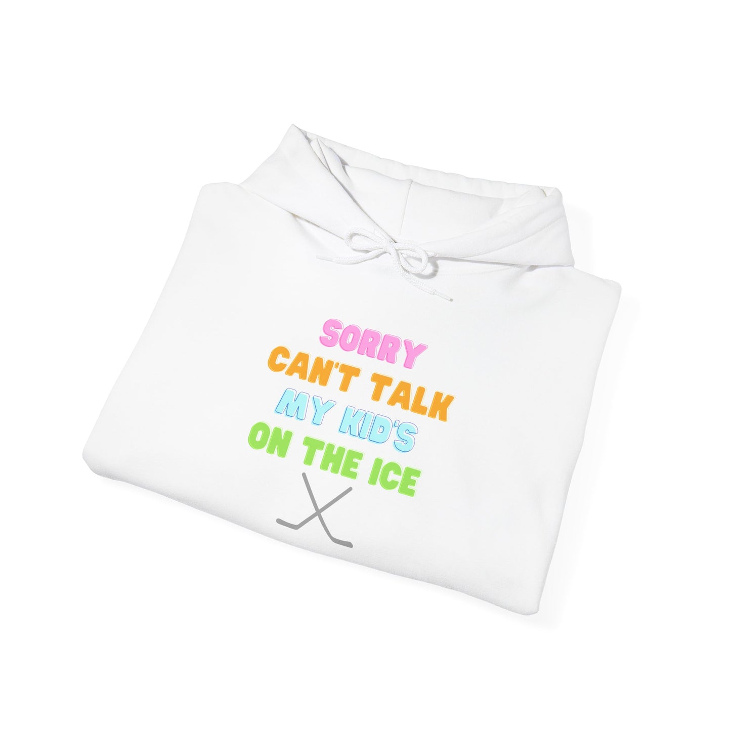 Sorry Can't Talk My Kid's On the Ice - Unisex Heavy Blend™ Hooded Sweatshirt