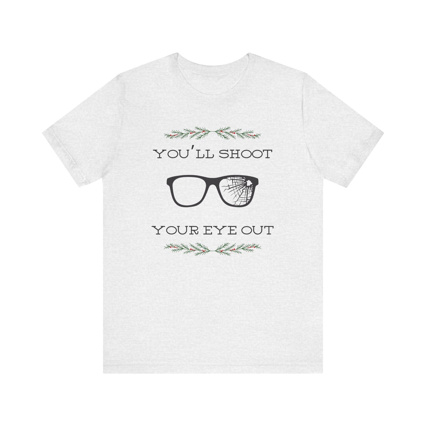 You'll Shoot Your Eye Out Unisex Jersey Short Sleeve Tee