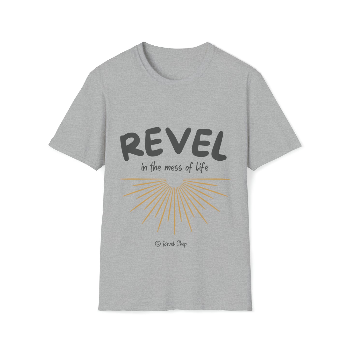 Revel in the Mess of Life - Unisex Softstyle T-Shirt