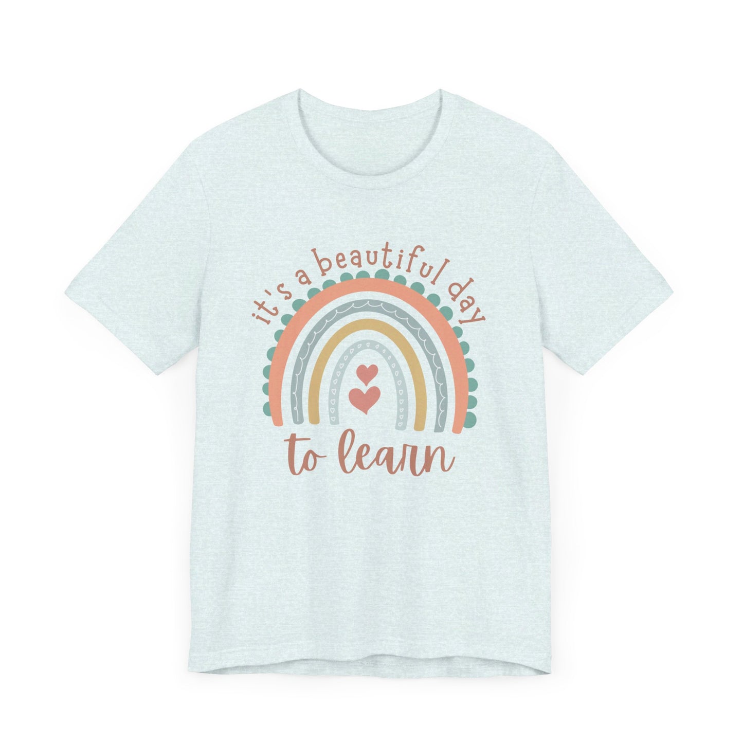 It's a Beautiful Day to Learn Tshirt - Unisex Jersey Short Sleeve Tee