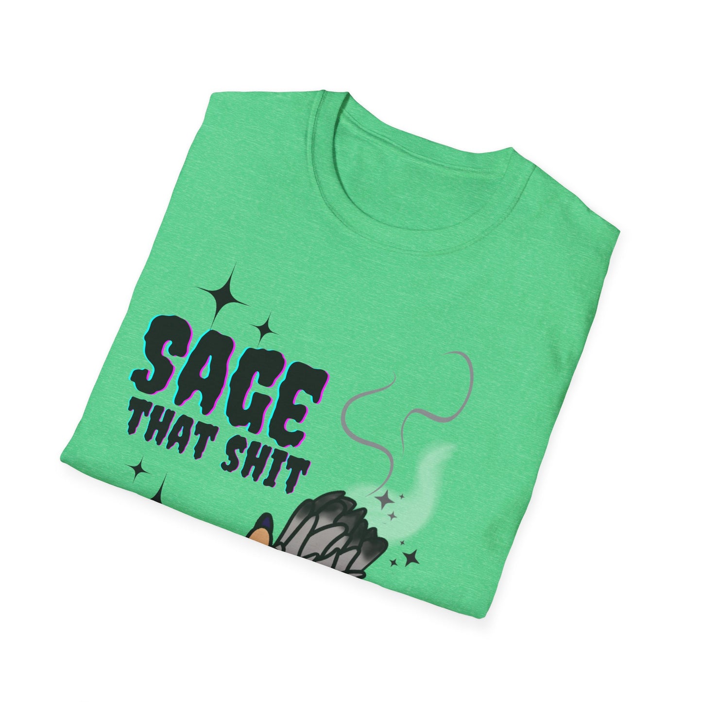 Sage that Sh*t - Unisex Softstyle T-Shirt