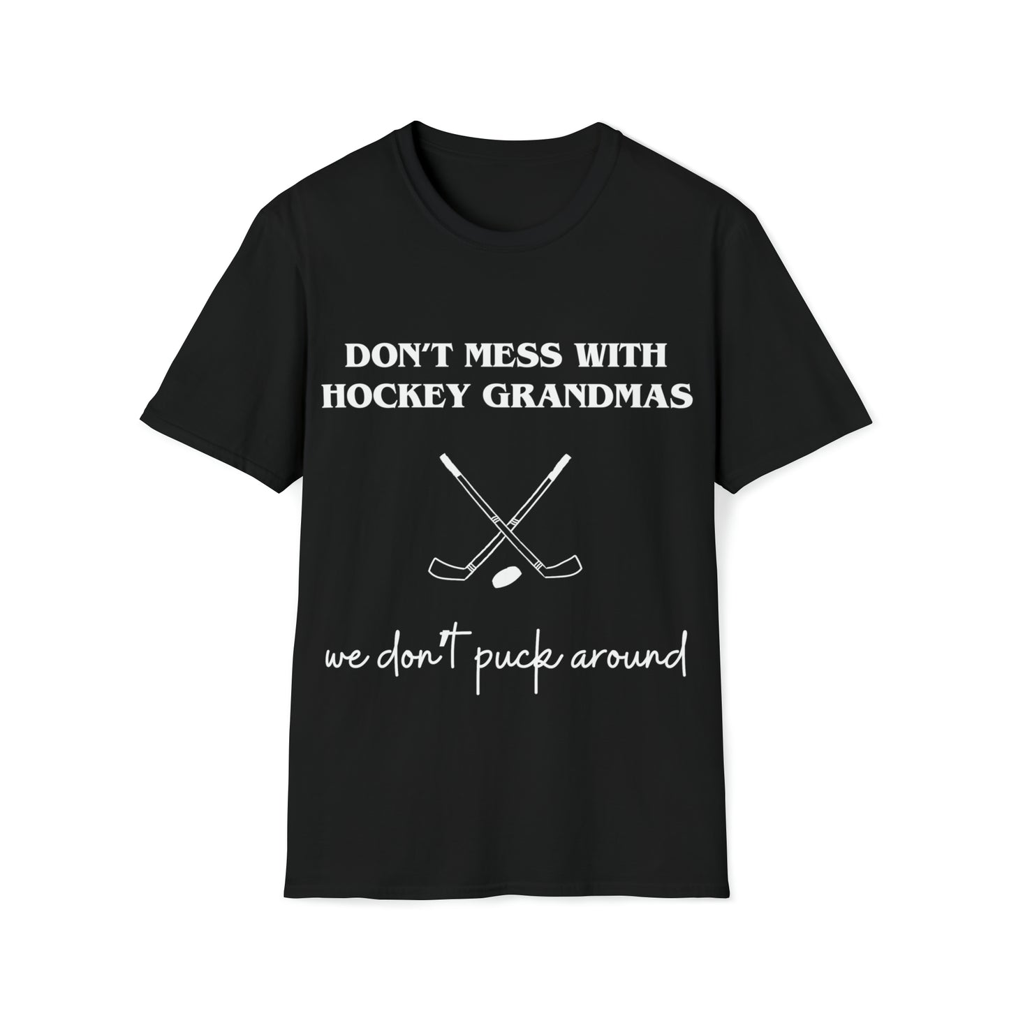 Don't Mess with Hockey Grandmas - Unisex Softstyle T-Shirt