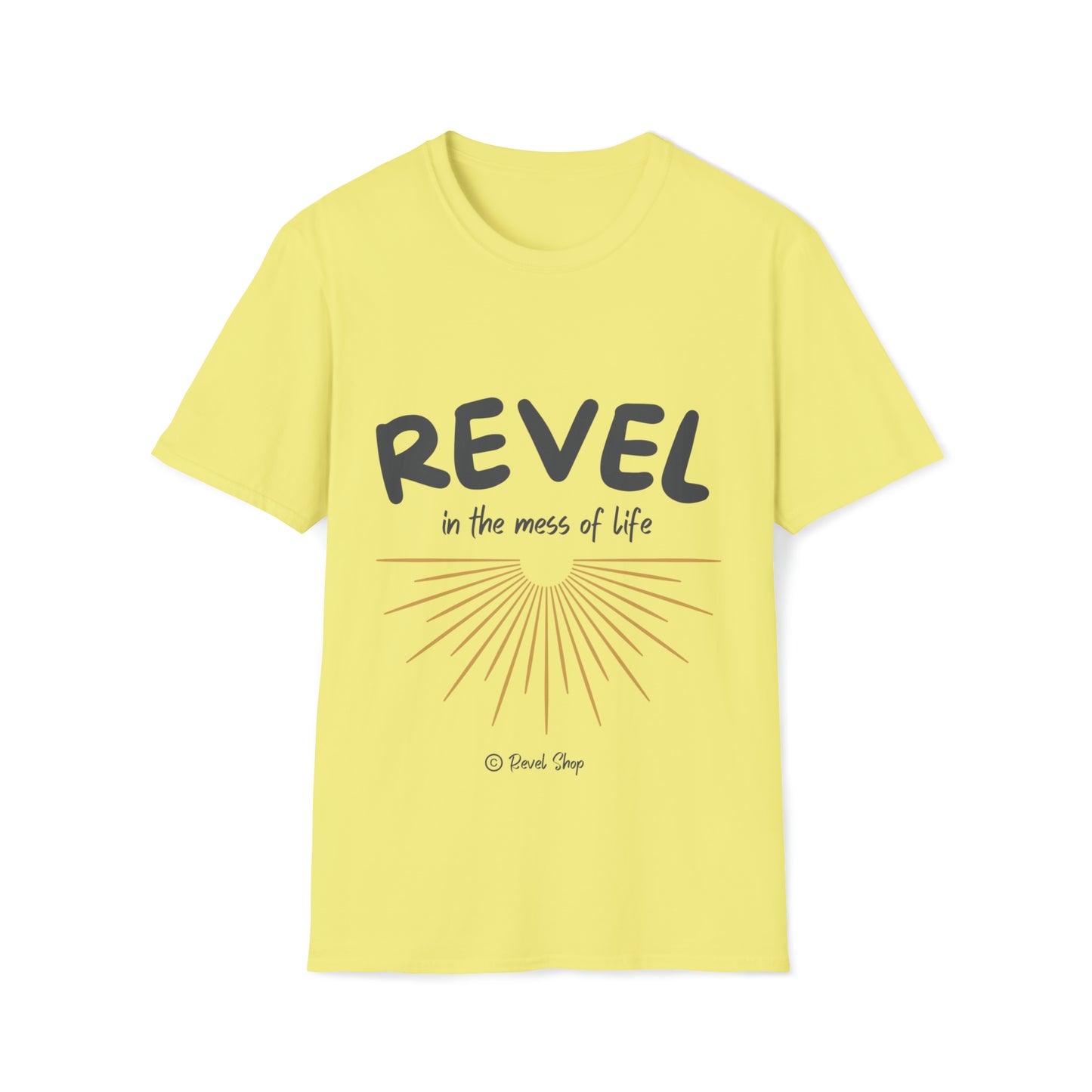 Revel in the Mess of Life - Unisex Softstyle T-Shirt