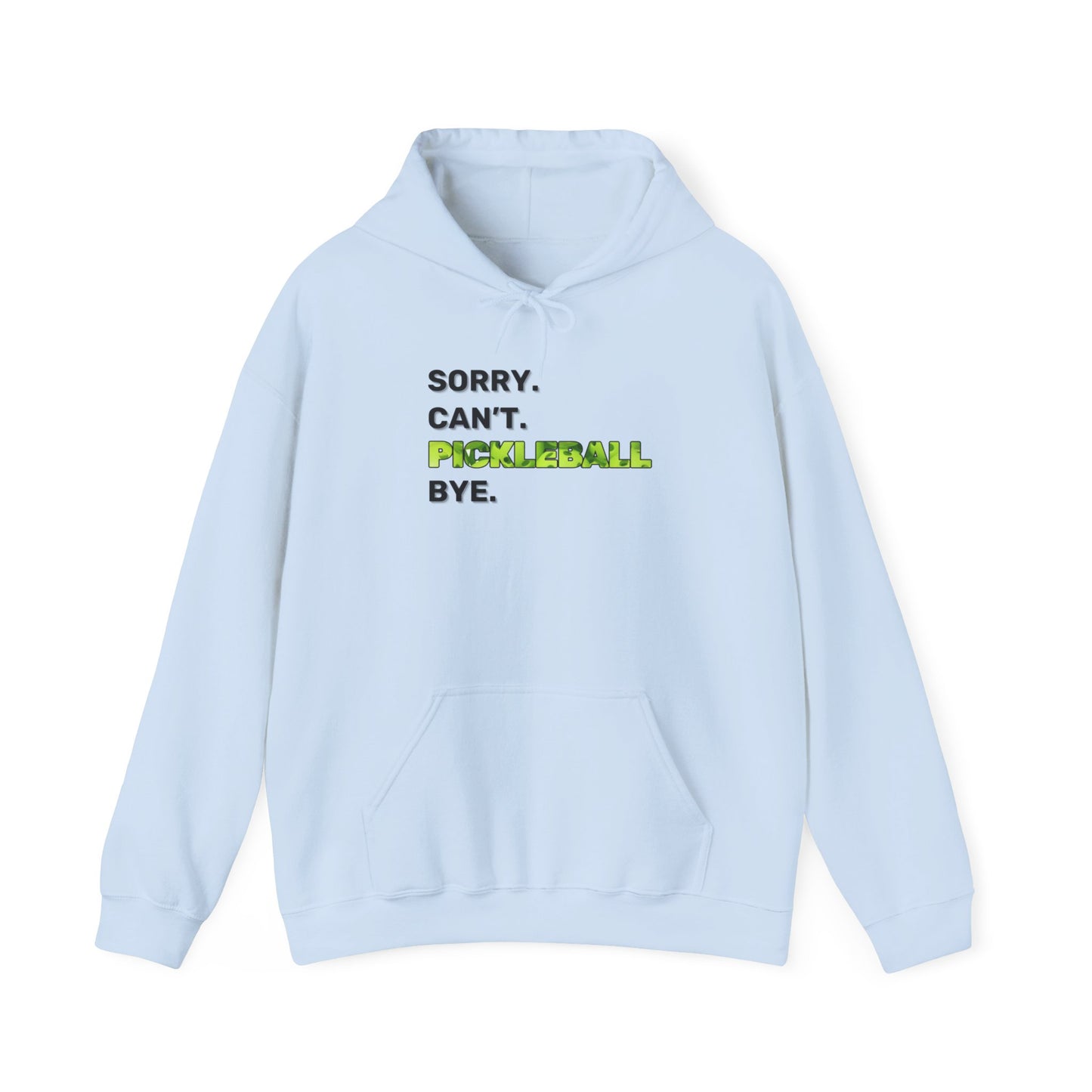 Sorry. Can't. Pickleball. Bye. Hoodie - Unisex Heavy Blend™ Hooded Sweatshirt