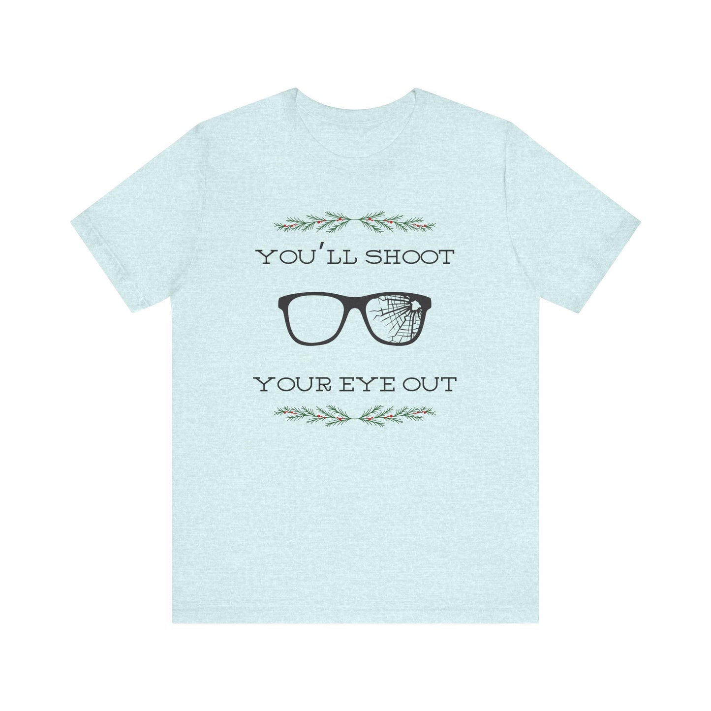 You'll Shoot Your Eye Out Unisex Jersey Short Sleeve Tee