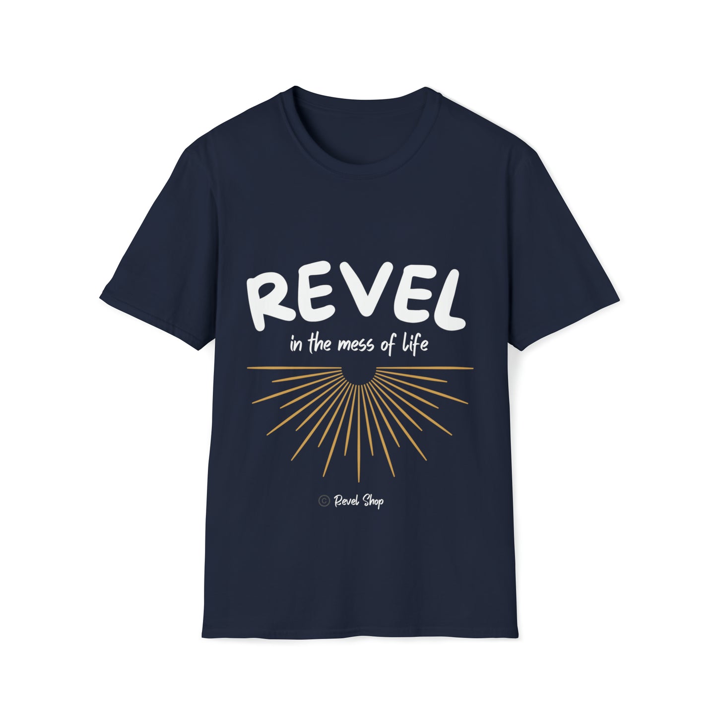 Revel in the Mess of Life - Unisex Softstyle T-Shirt