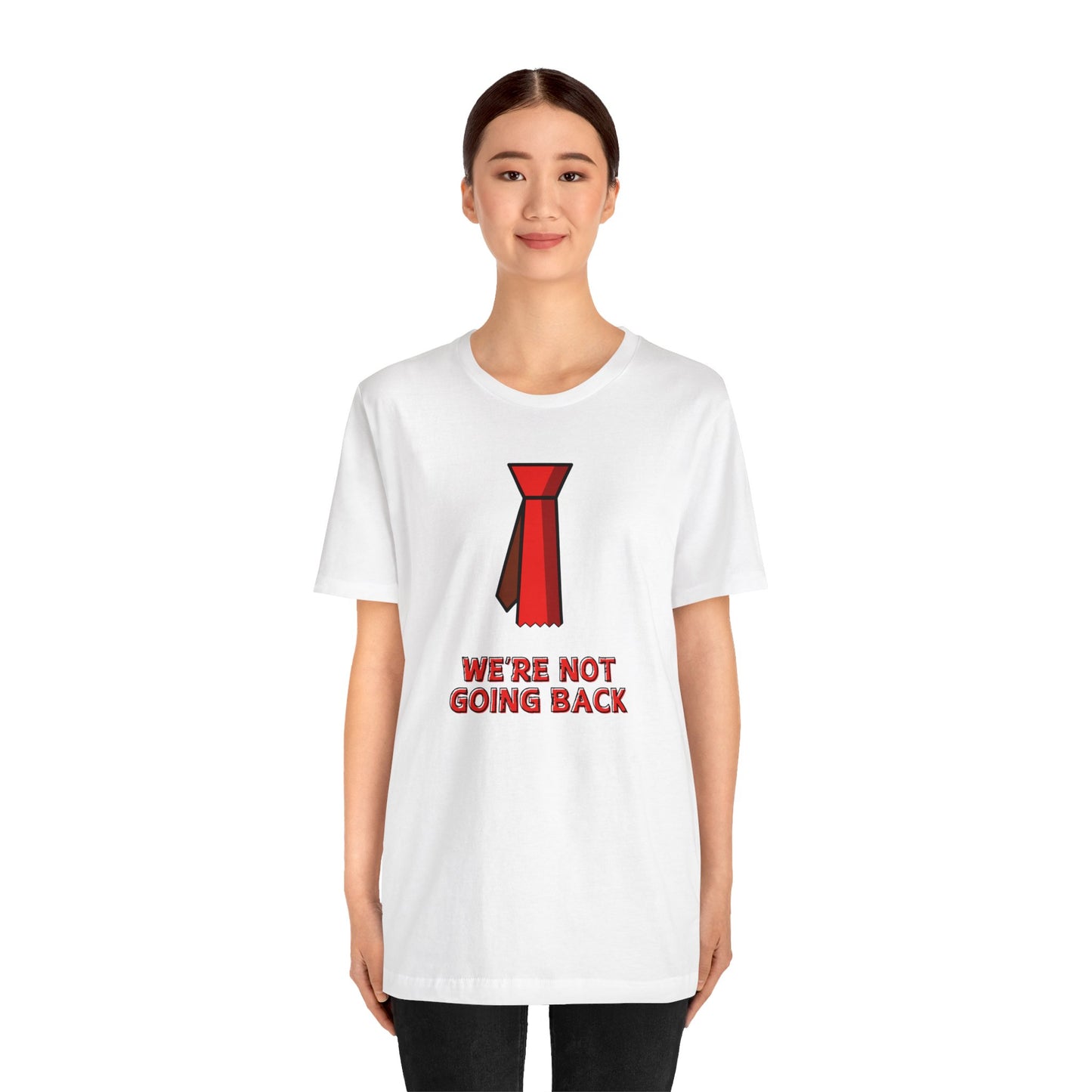 We're Not Going Back Red Tie - Unisex Jersey Short Sleeve Tee