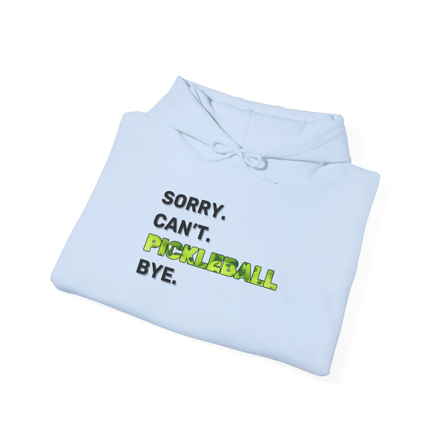 Sorry. Can't. Pickleball. Bye. Hoodie - Unisex Heavy Blend™ Hooded Sweatshirt