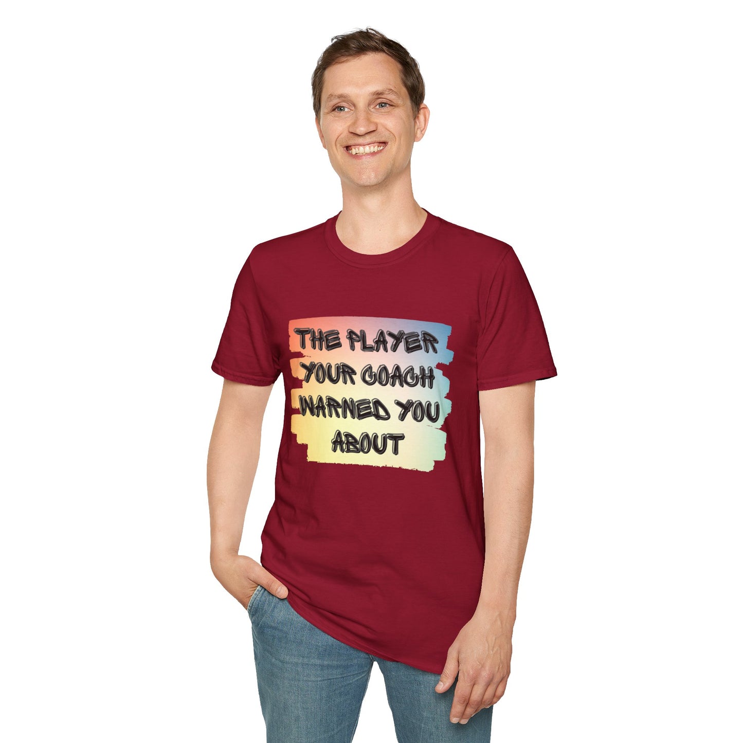 The Player Your Coach Warned You About - Softstyle T-Shirt