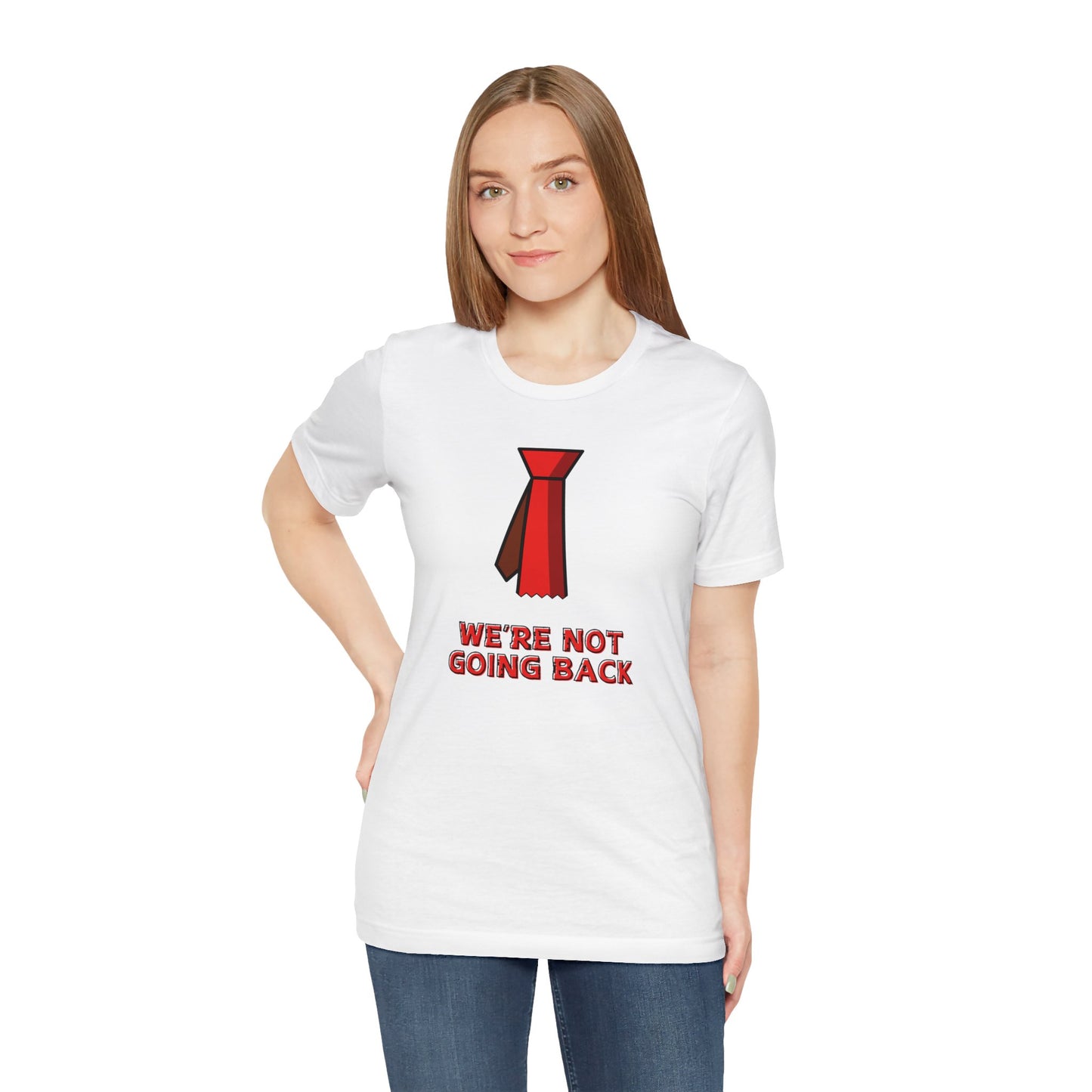 We're Not Going Back Red Tie - Unisex Jersey Short Sleeve Tee