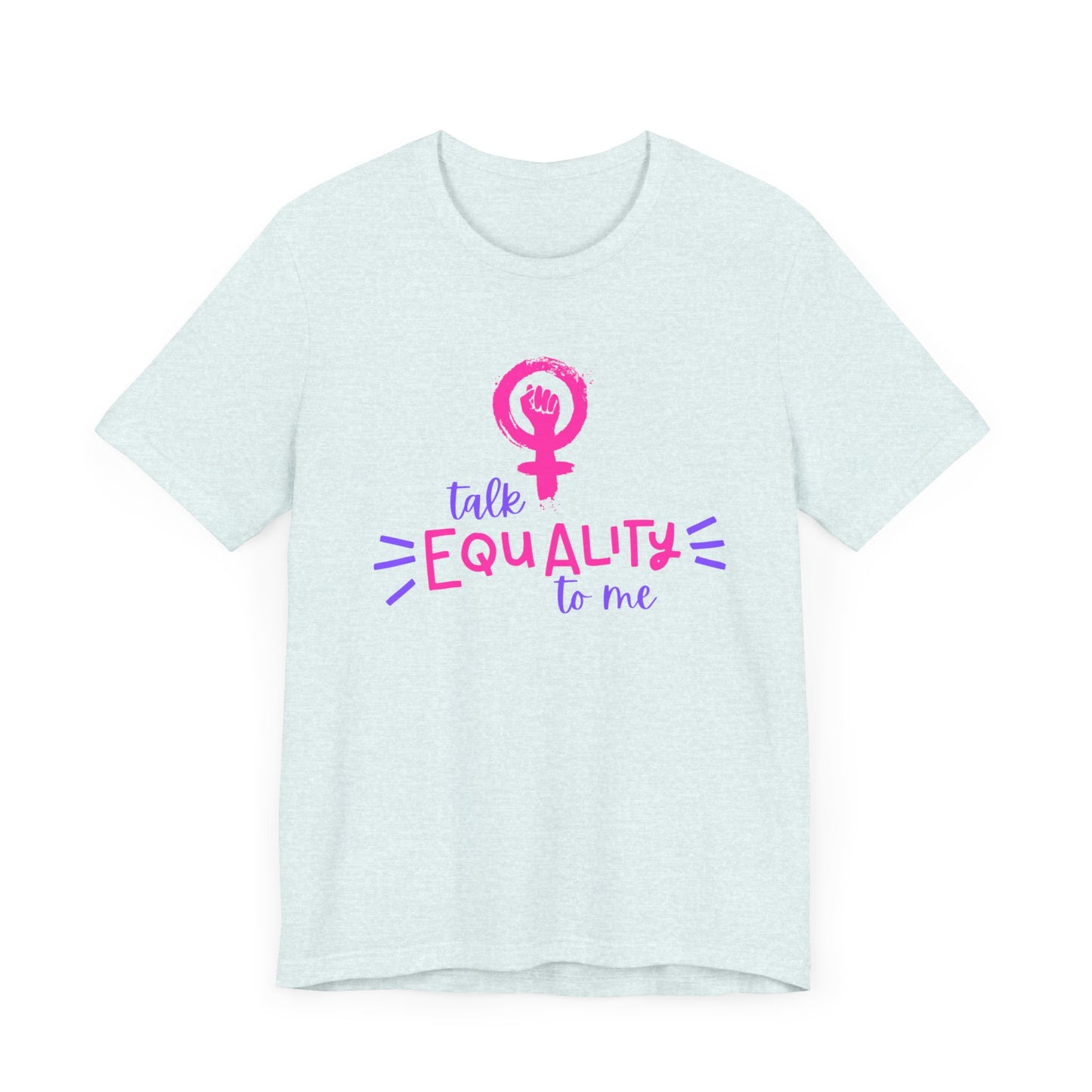 Talk Equality to Me - Bella + Canvas Unisex Jersey Short Sleeve Tee