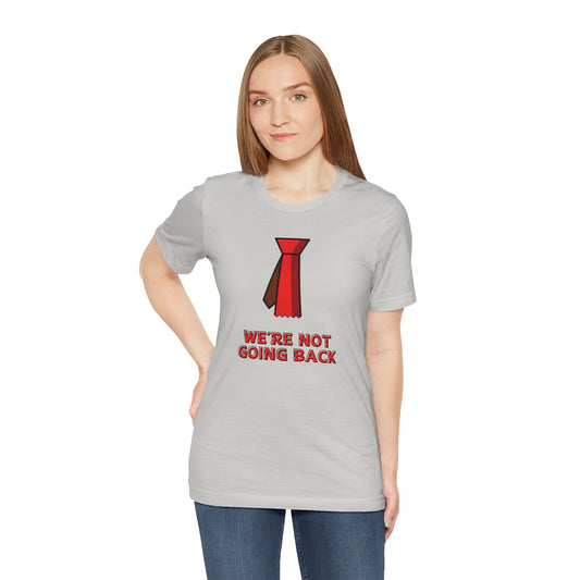 We're Not Going Back Red Tie - Unisex Jersey Short Sleeve Tee