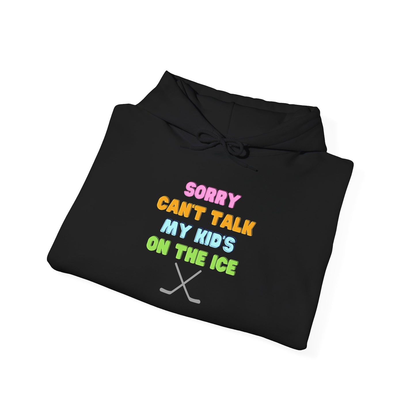 Sorry Can't Talk My Kid's On the Ice - Unisex Heavy Blend™ Hooded Sweatshirt