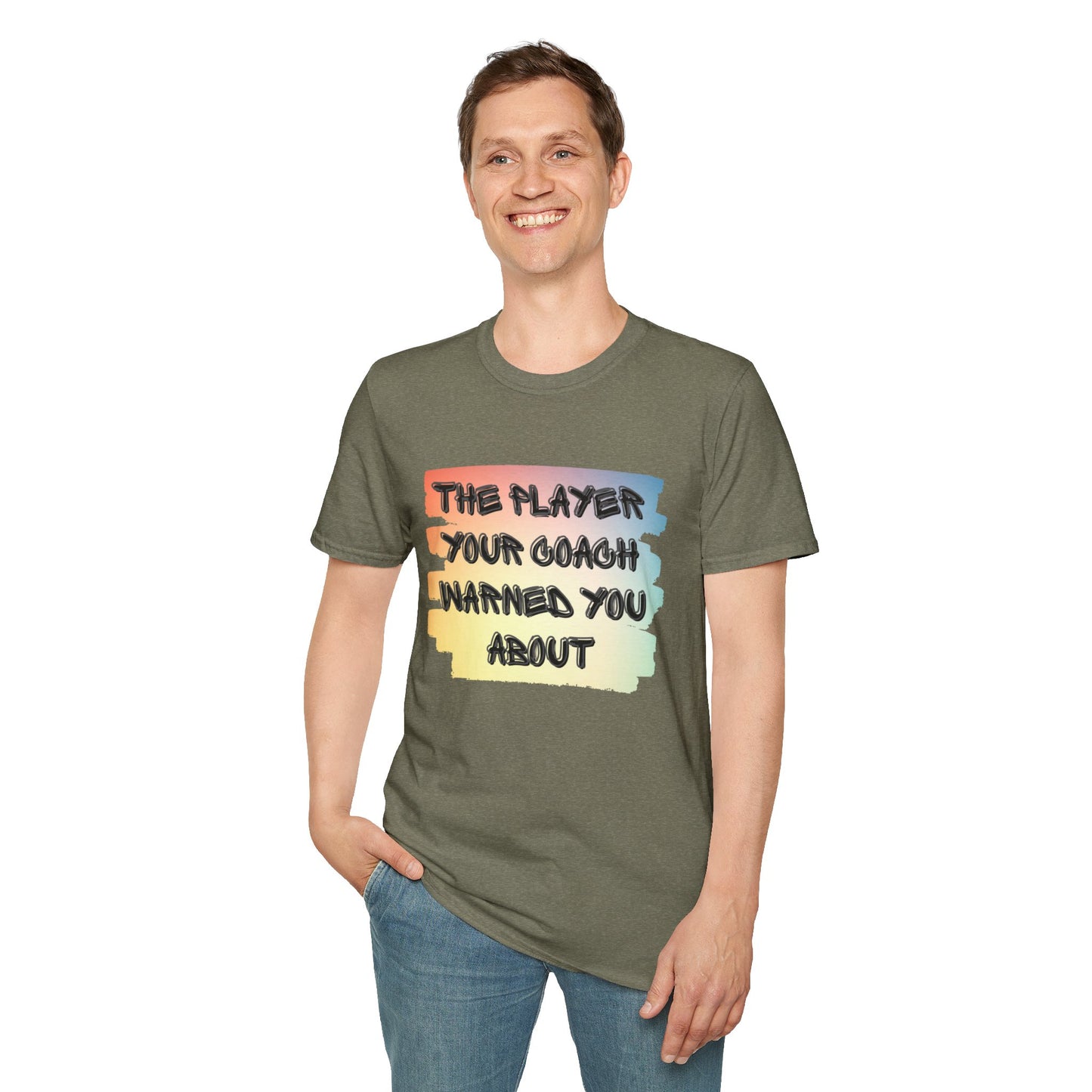 The Player Your Coach Warned You About - Softstyle T-Shirt