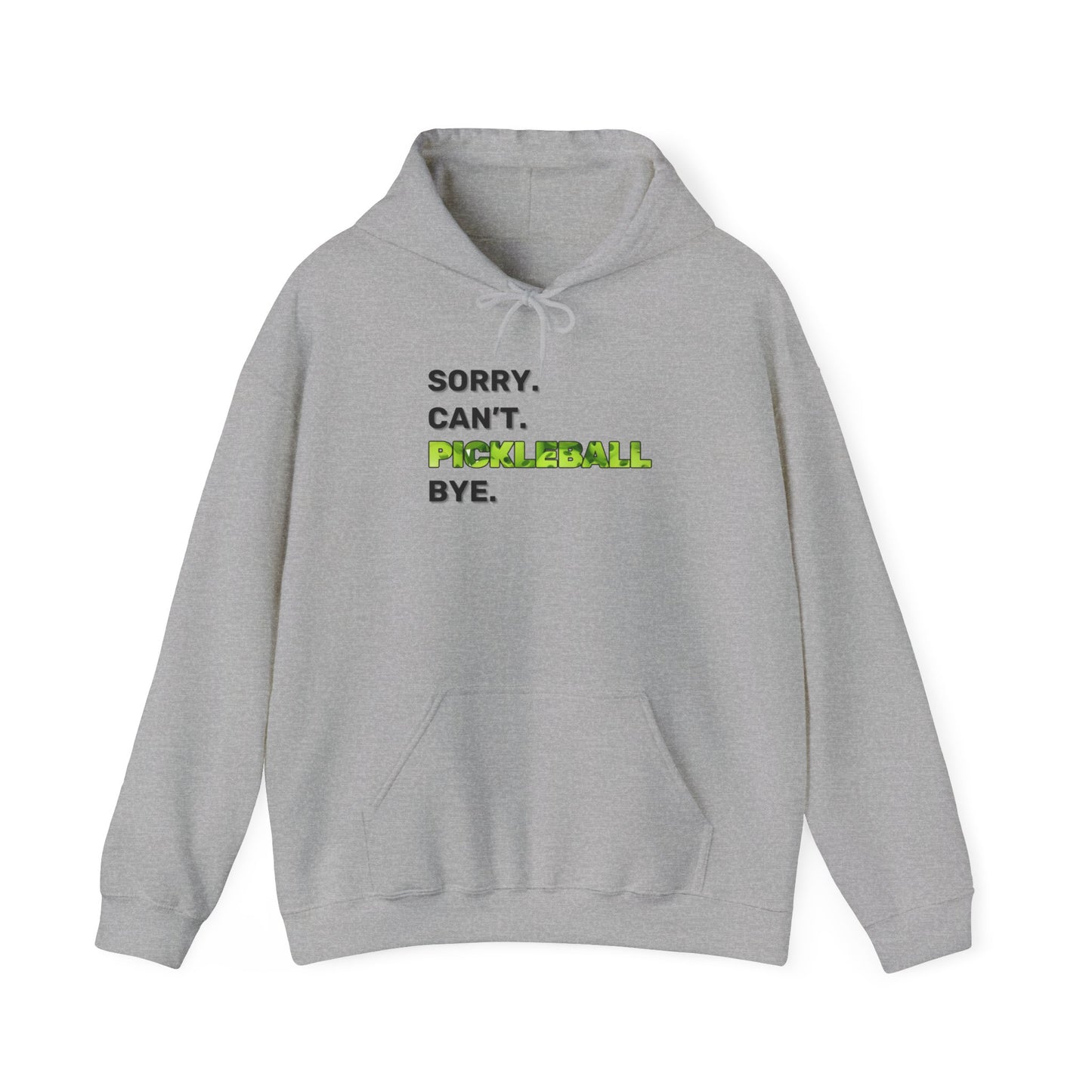 Sorry. Can't. Pickleball. Bye. Hoodie - Unisex Heavy Blend™ Hooded Sweatshirt