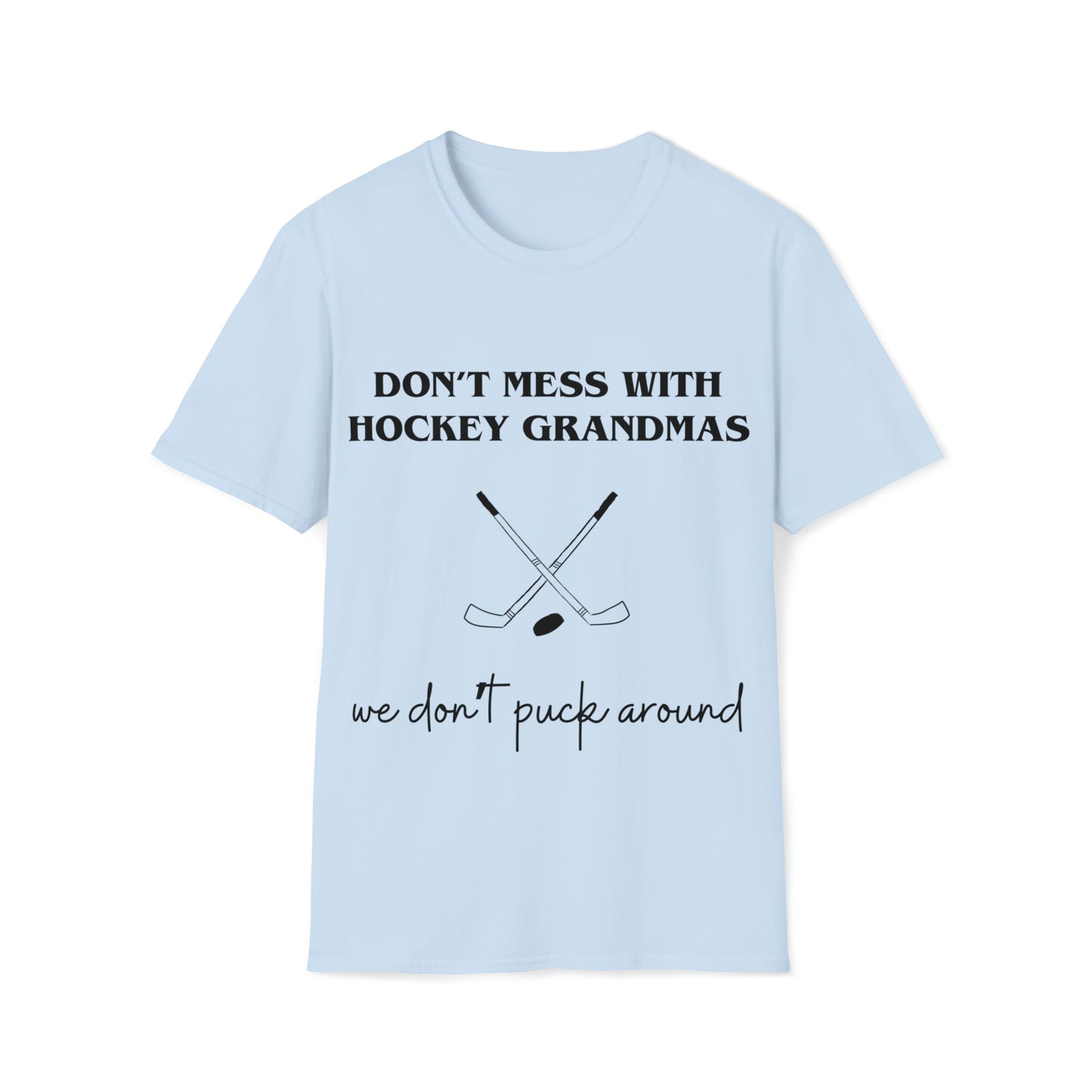 Don't Mess with Hockey Grandmas - Unisex Softstyle T-Shirt