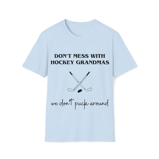 Don't Mess with Hockey Grandmas - Unisex Softstyle T-Shirt