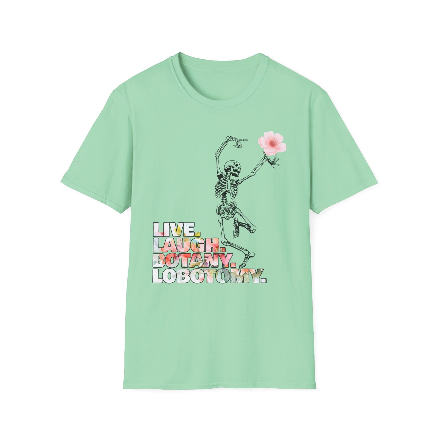 Live. Laugh. Botany. Lobotomy. - Unisex Softstyle T-Shirt