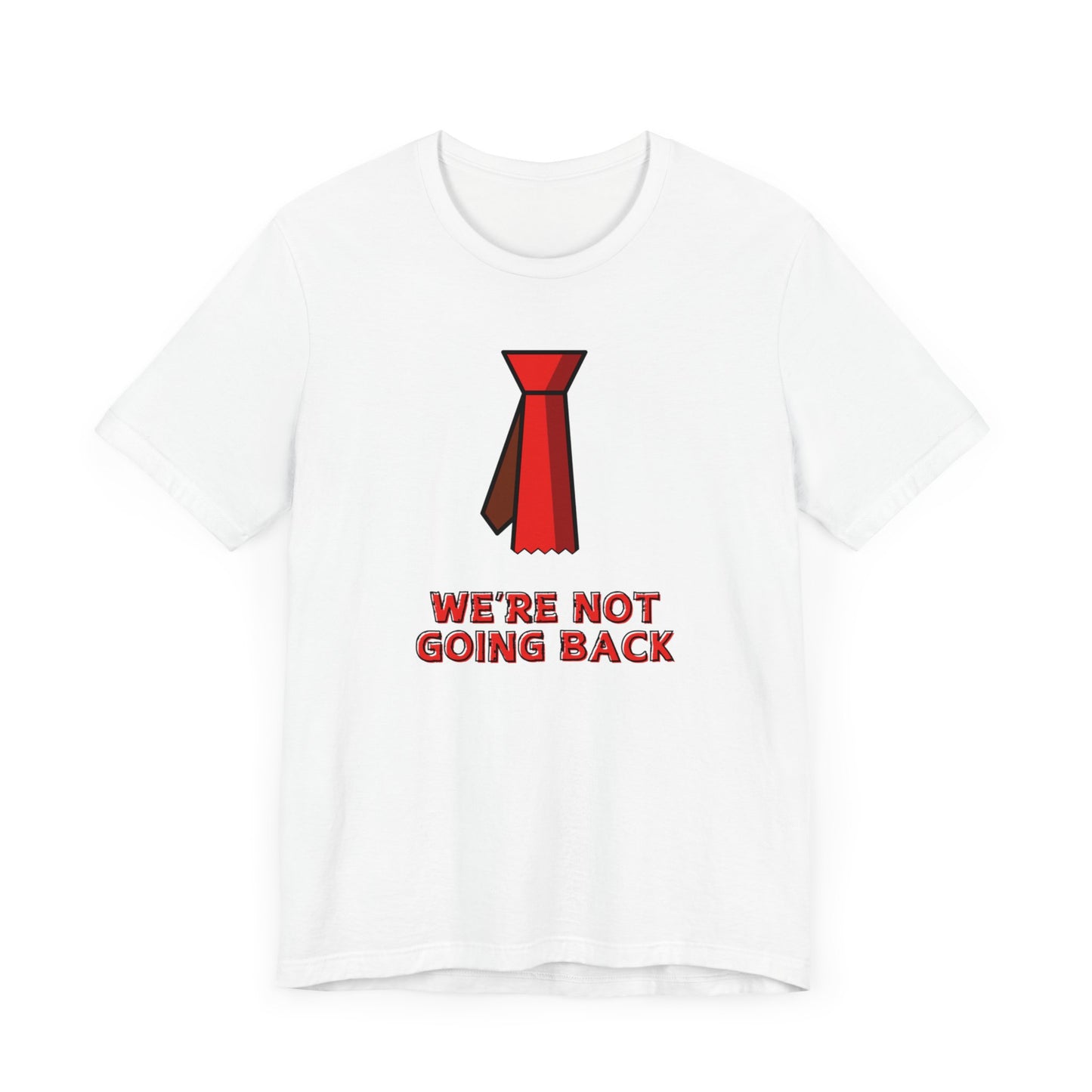 We're Not Going Back Red Tie - Unisex Jersey Short Sleeve Tee