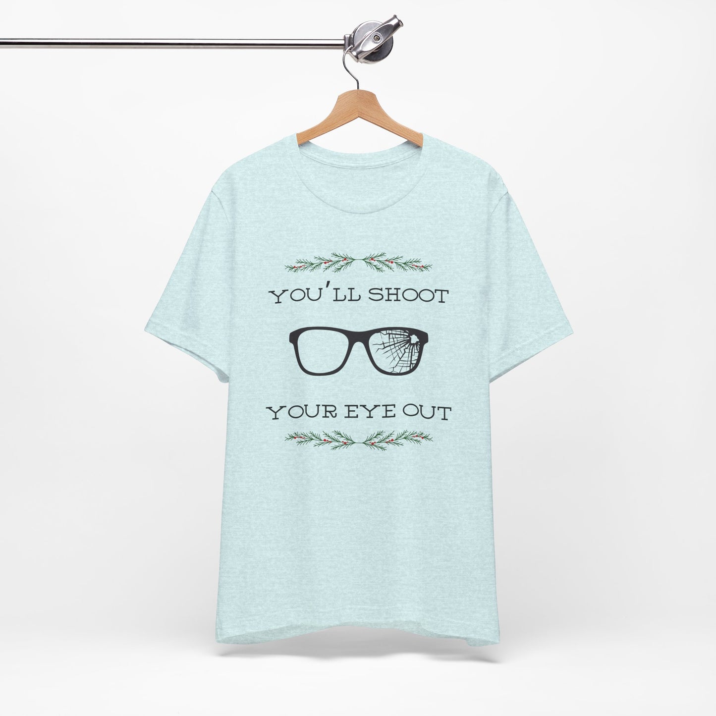 You'll Shoot Your Eye Out Unisex Jersey Short Sleeve Tee