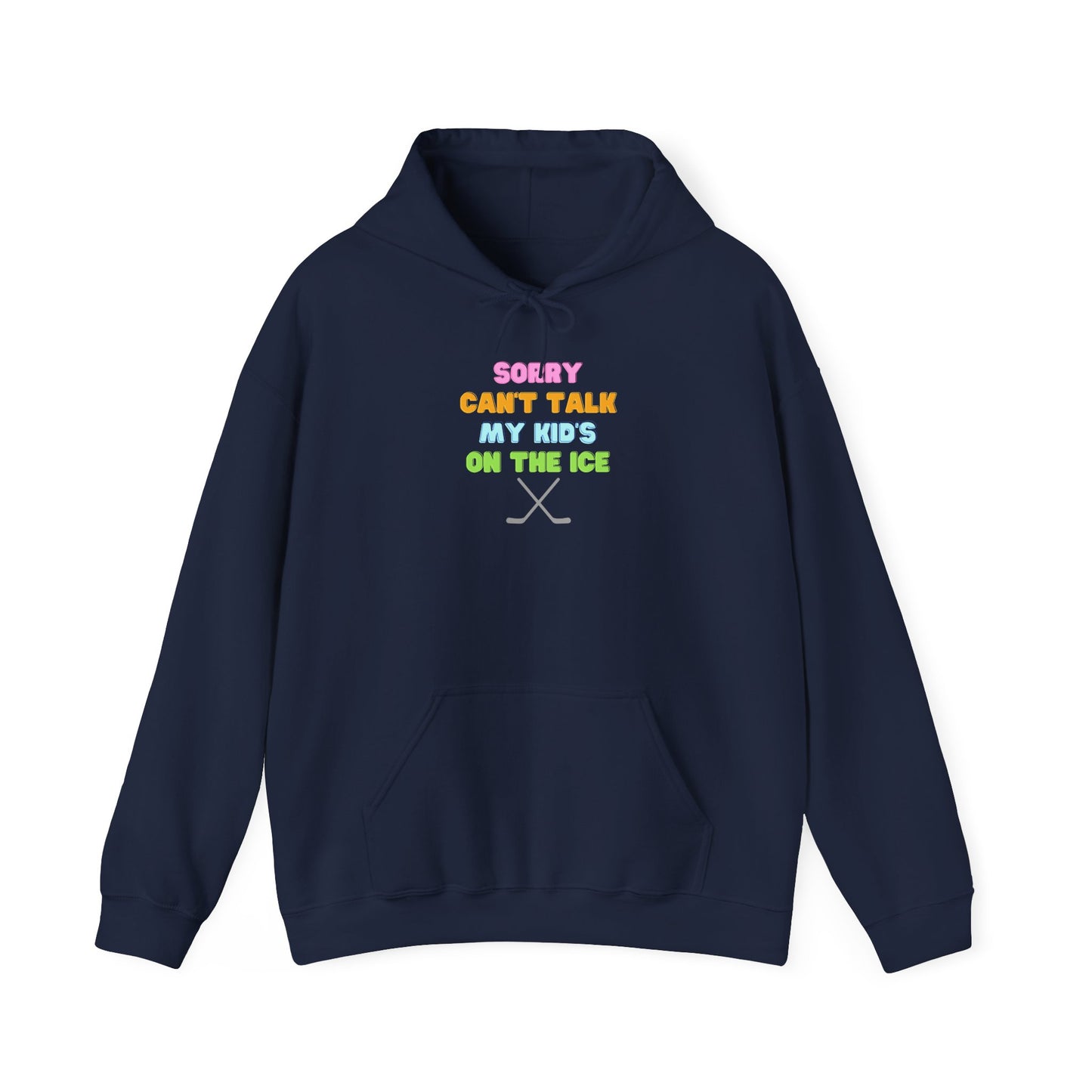 Sorry Can't Talk My Kid's On the Ice - Unisex Heavy Blend™ Hooded Sweatshirt