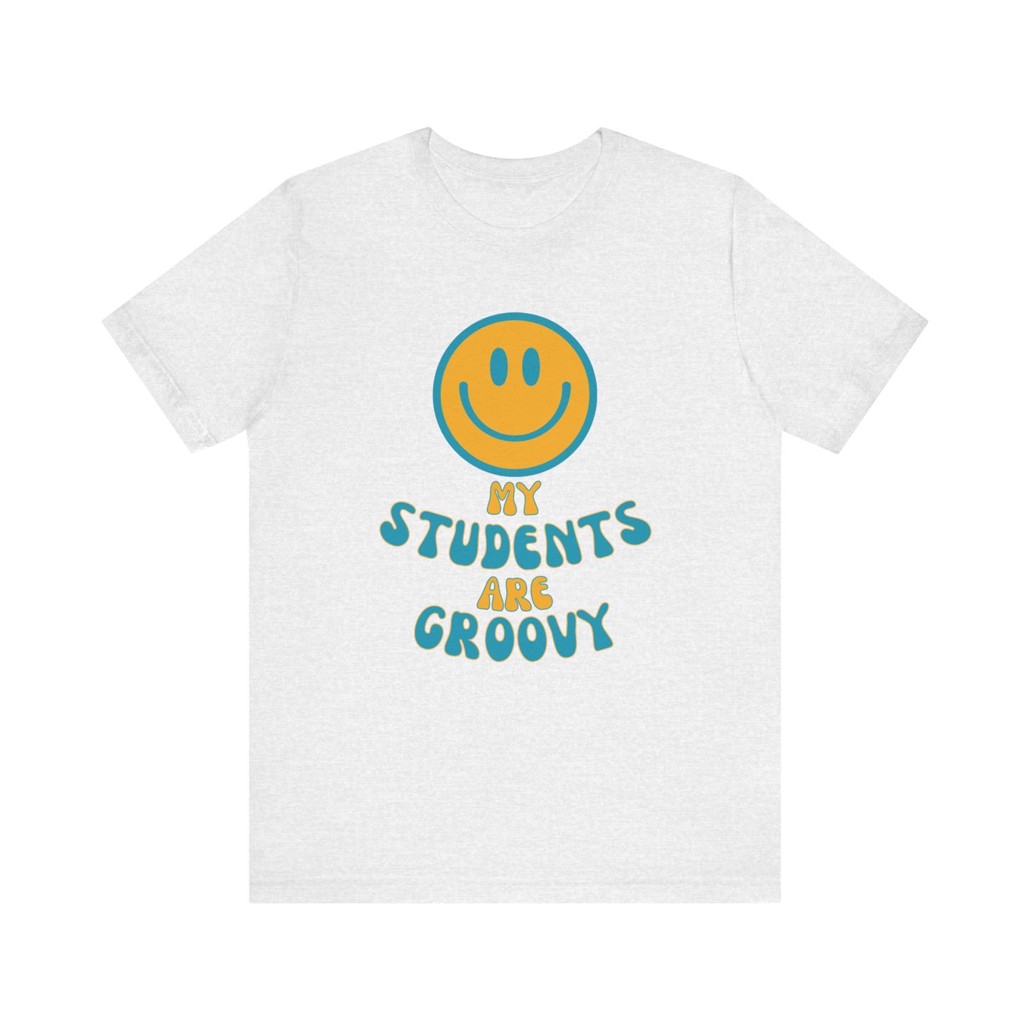 My Students are Groovy Tshirt - Unisex Jersey Short Sleeve Tee