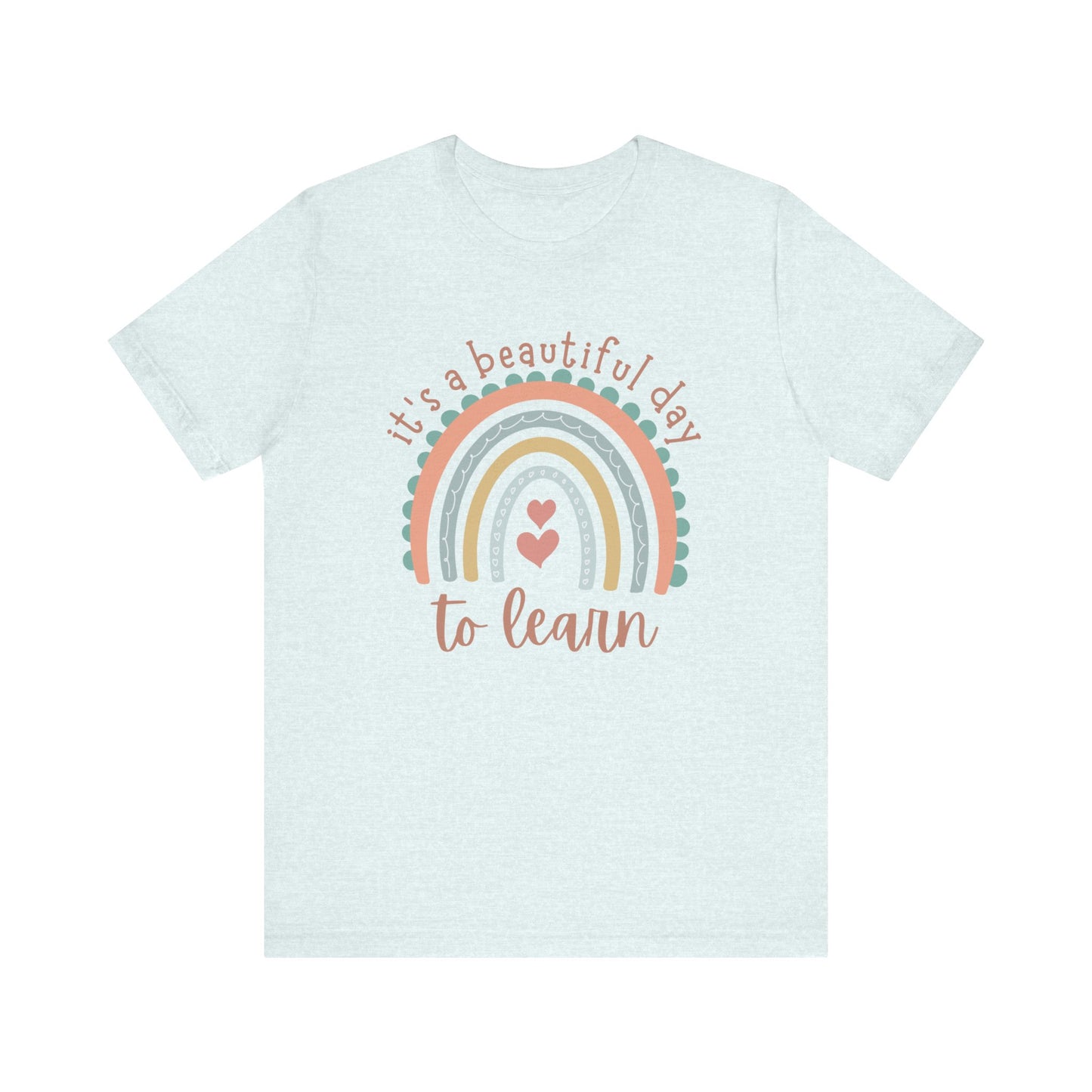 It's a Beautiful Day to Learn Tshirt - Unisex Jersey Short Sleeve Tee