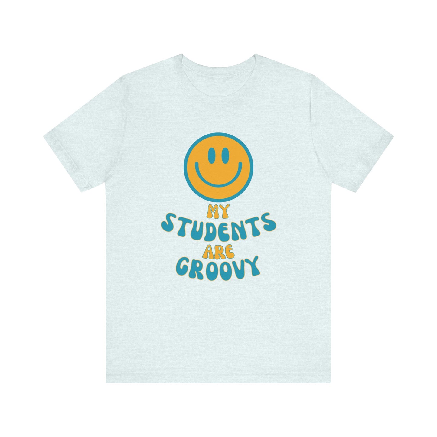 My Students are Groovy Tshirt - Unisex Jersey Short Sleeve Tee