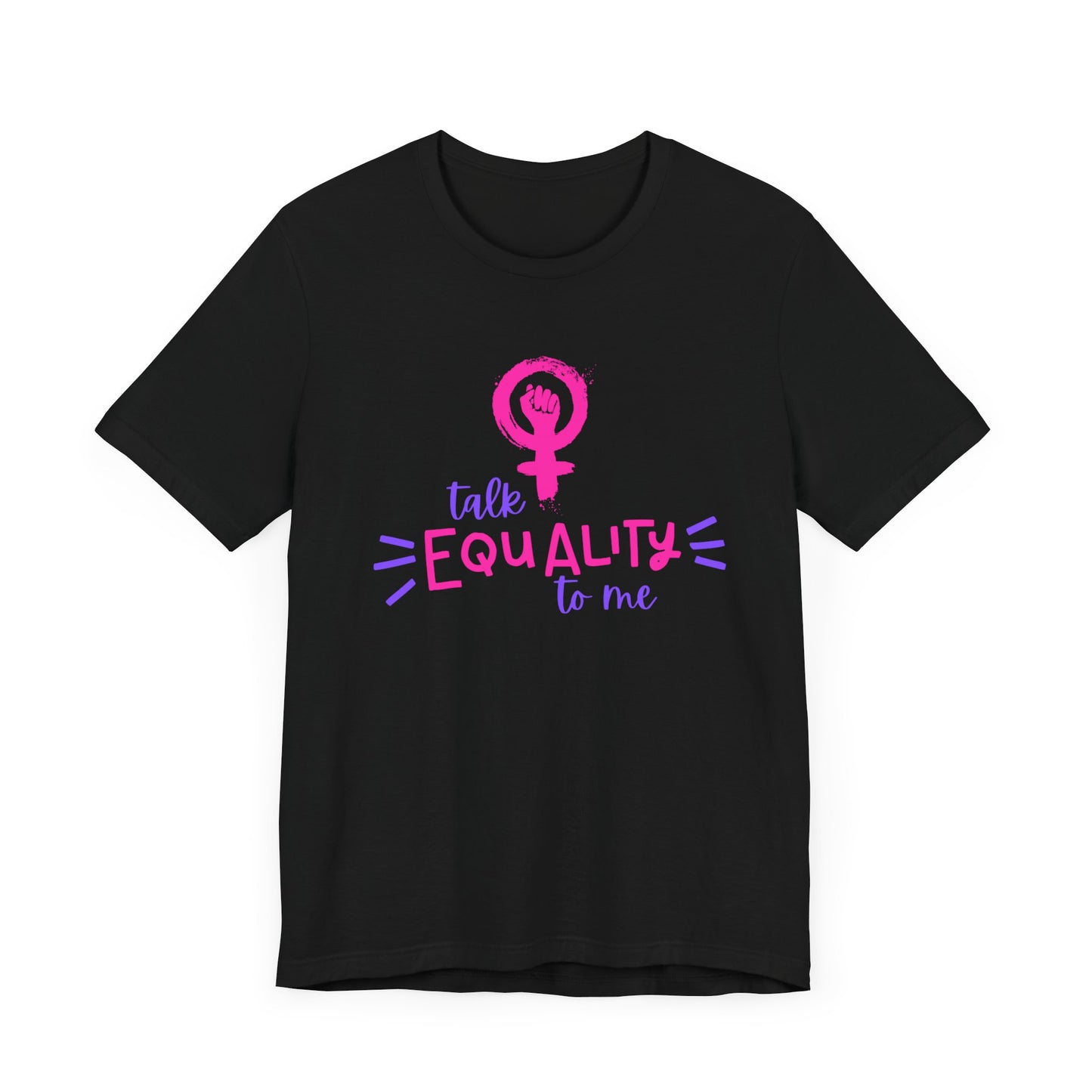 Talk Equality to Me - Bella + Canvas Unisex Jersey Short Sleeve Tee