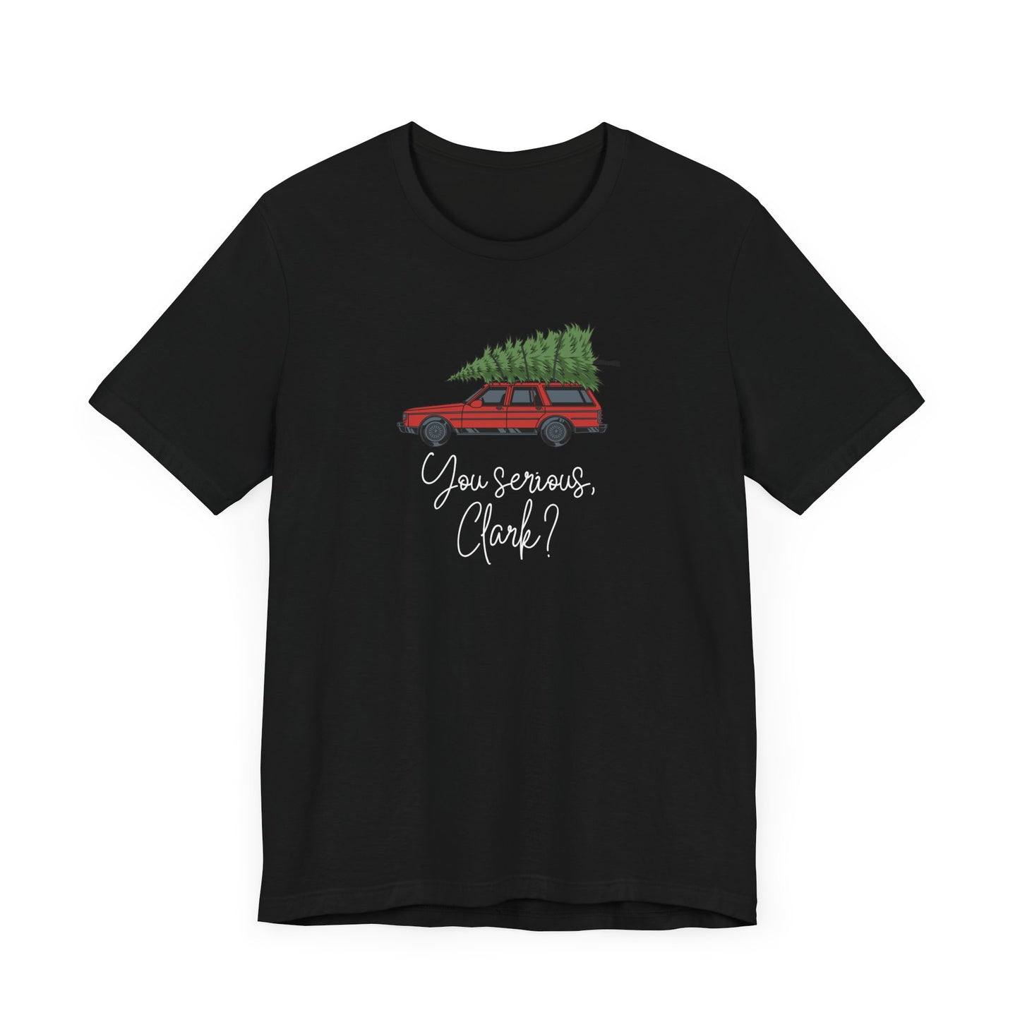 You Serious, Clark? Christmas Tshirt - Unisex Jersey Short Sleeve Tee