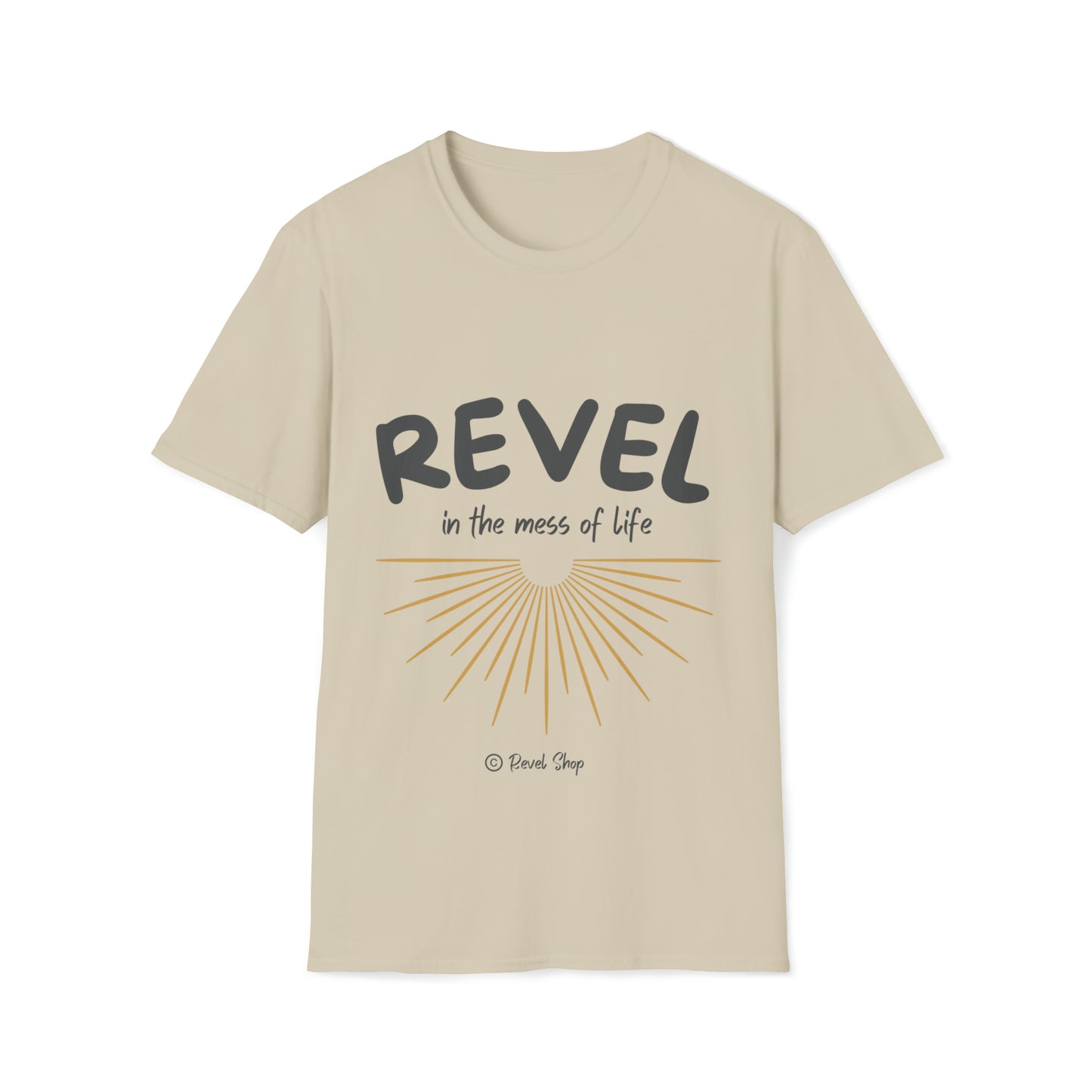 Revel in the Mess of Life - Unisex Softstyle T-Shirt