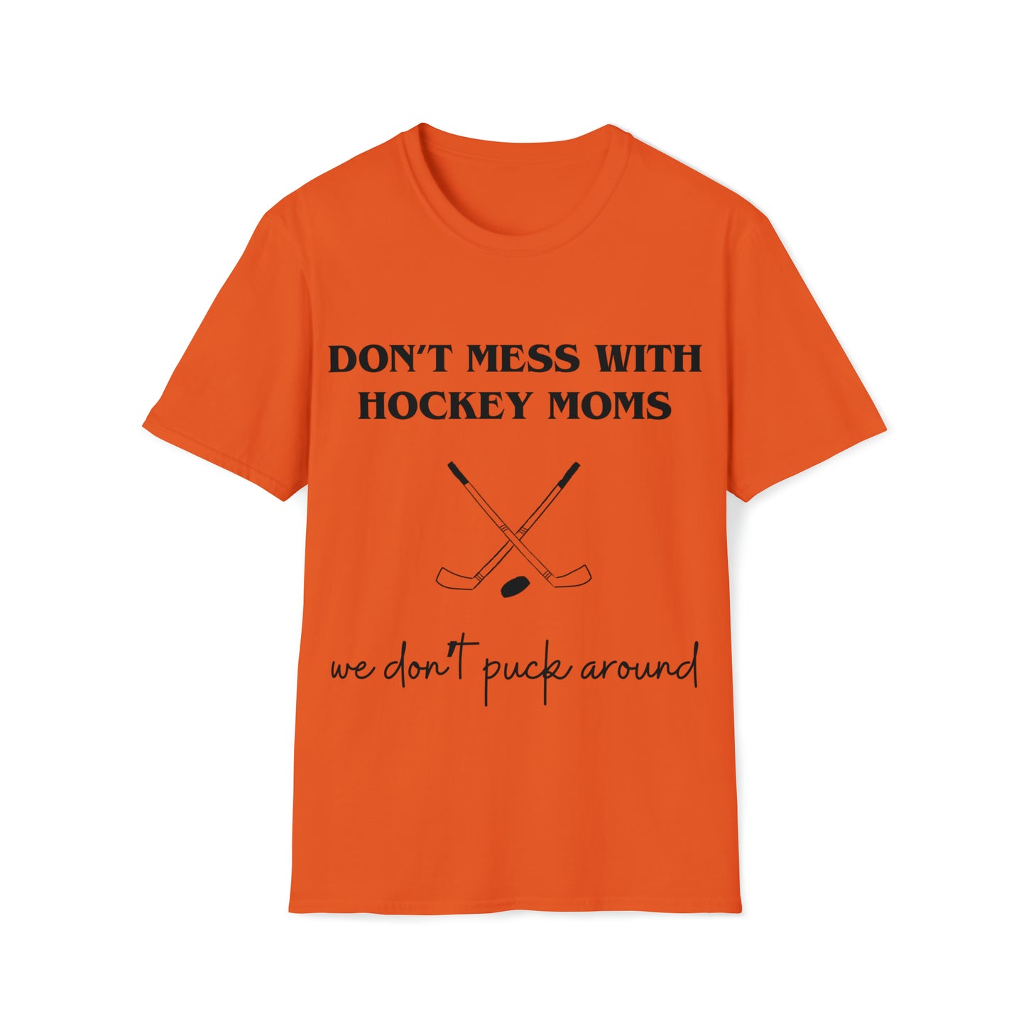 Don't Mess with Hockey Moms - Unisex Softstyle T-Shirt