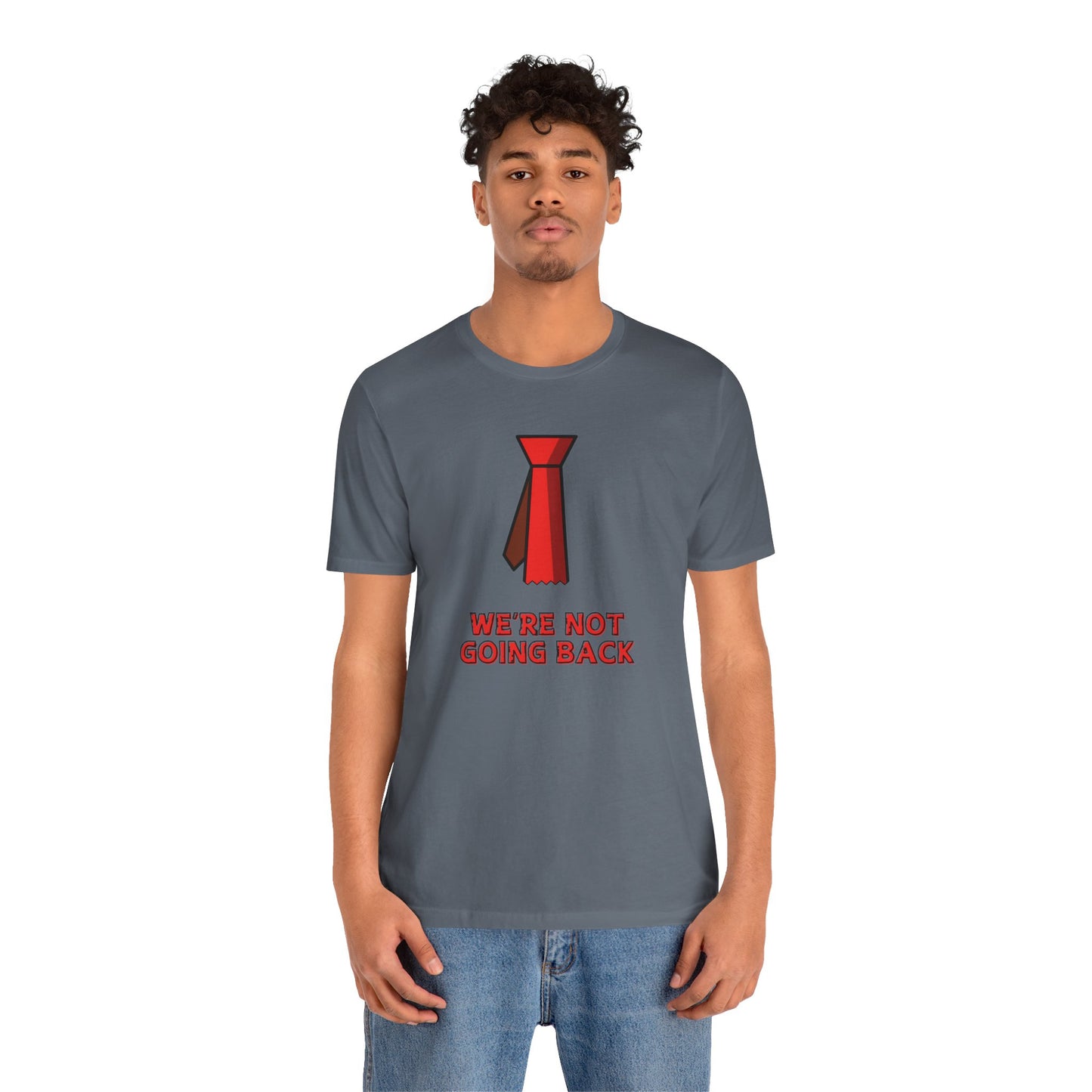 We're Not Going Back Red Tie - Unisex Jersey Short Sleeve Tee