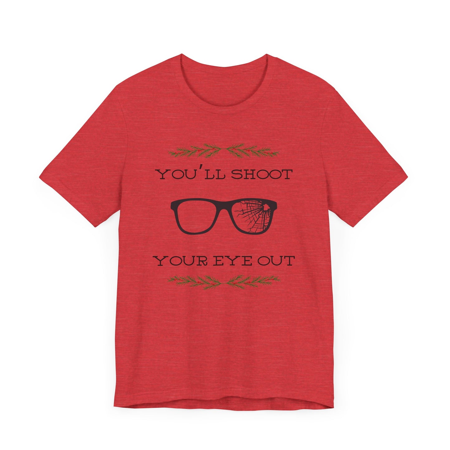 You'll Shoot Your Eye Out Unisex Jersey Short Sleeve Tee