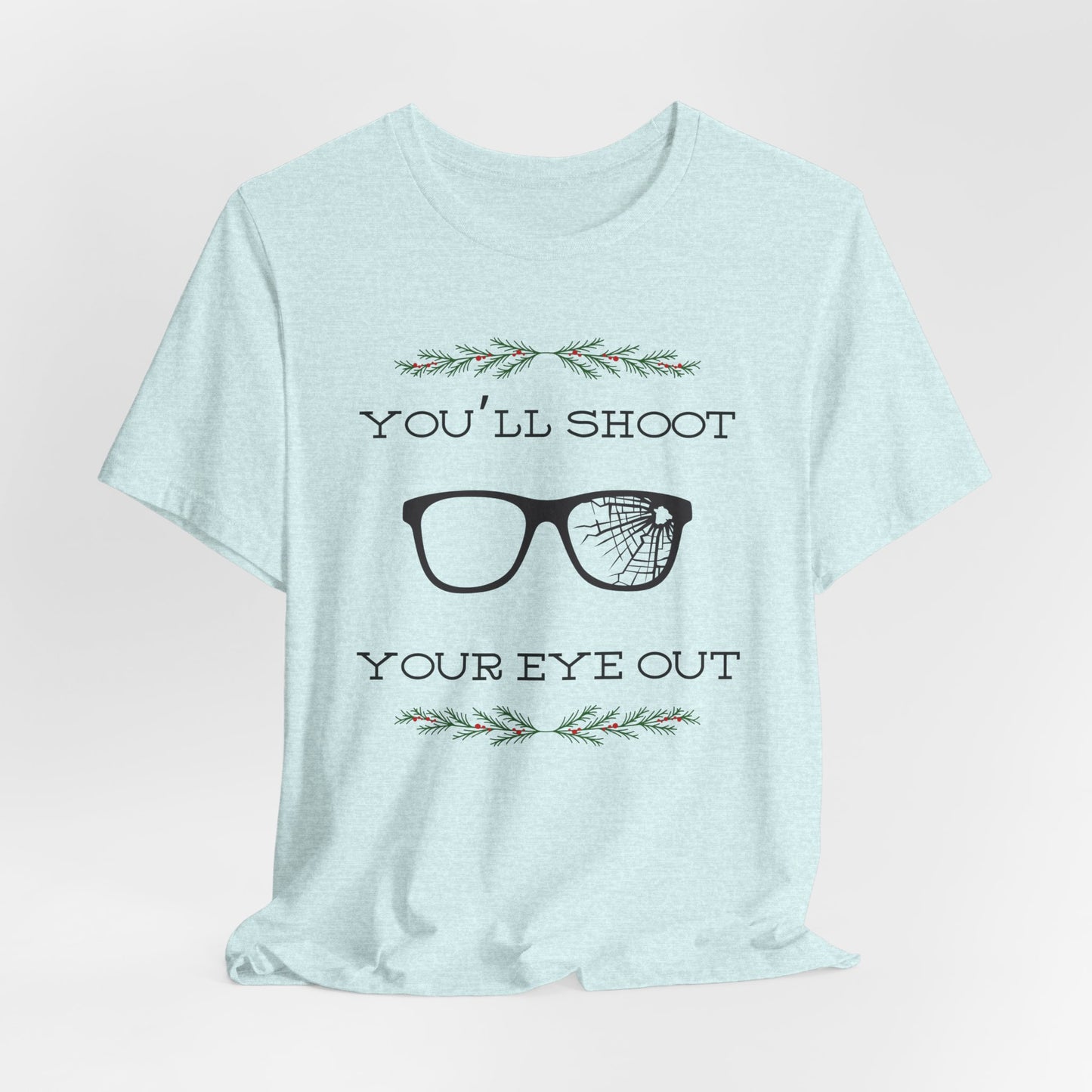 You'll Shoot Your Eye Out Unisex Jersey Short Sleeve Tee