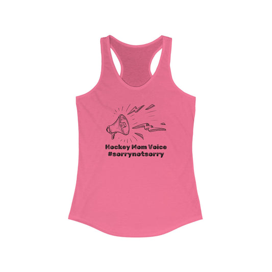 Hockey Mom Voice #sorrynotsorry - Women's Ideal Racerback Tank