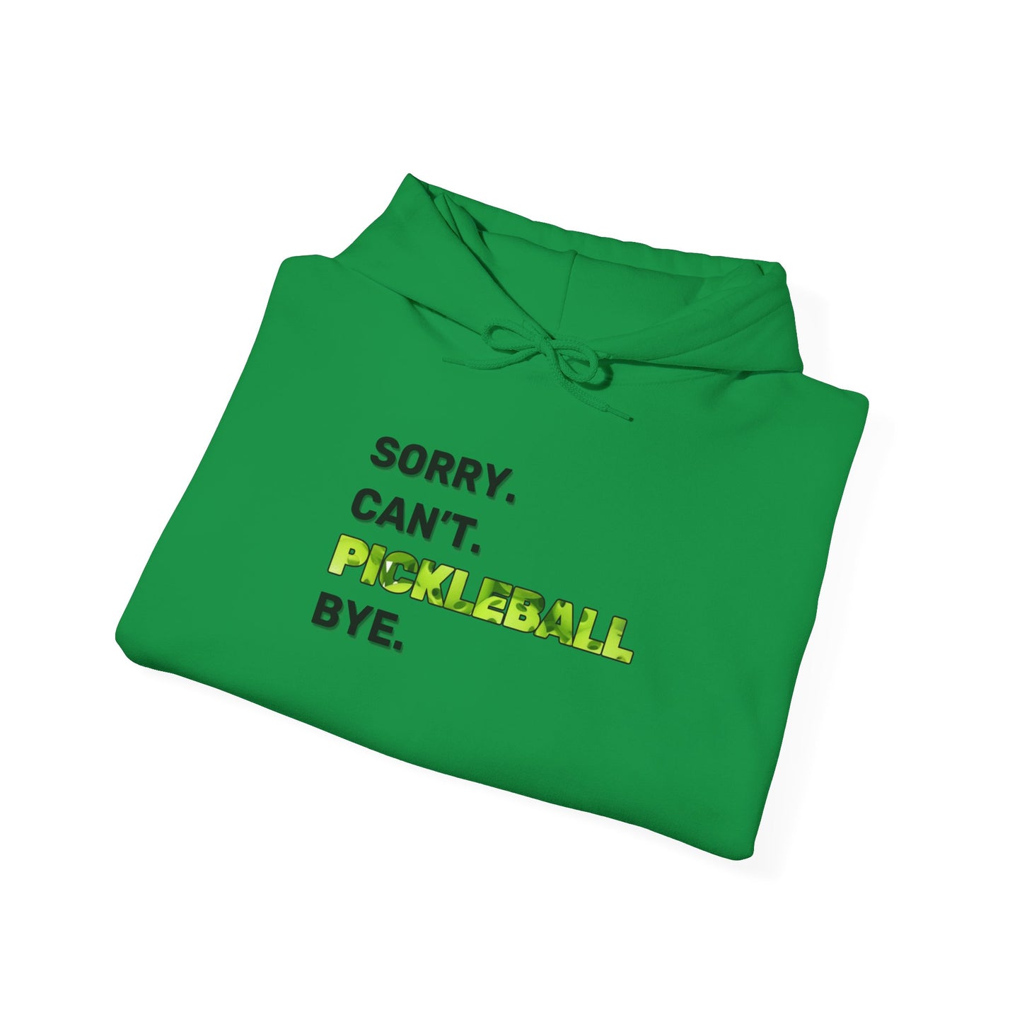 Sorry. Can't. Pickleball. Bye. Hoodie - Unisex Heavy Blend™ Hooded Sweatshirt