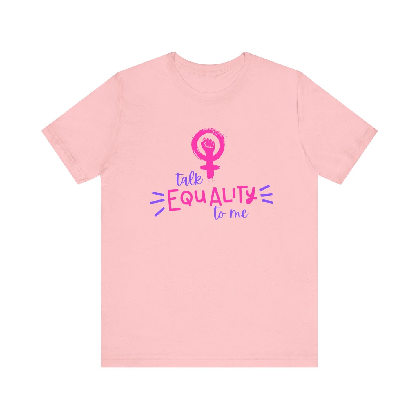 Talk Equality to Me - Bella + Canvas Unisex Jersey Short Sleeve Tee