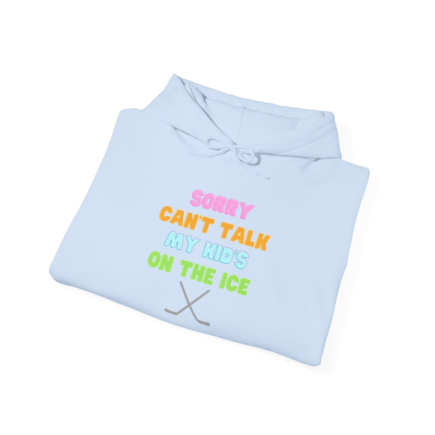 Sorry Can't Talk My Kid's On the Ice - Unisex Heavy Blend™ Hooded Sweatshirt