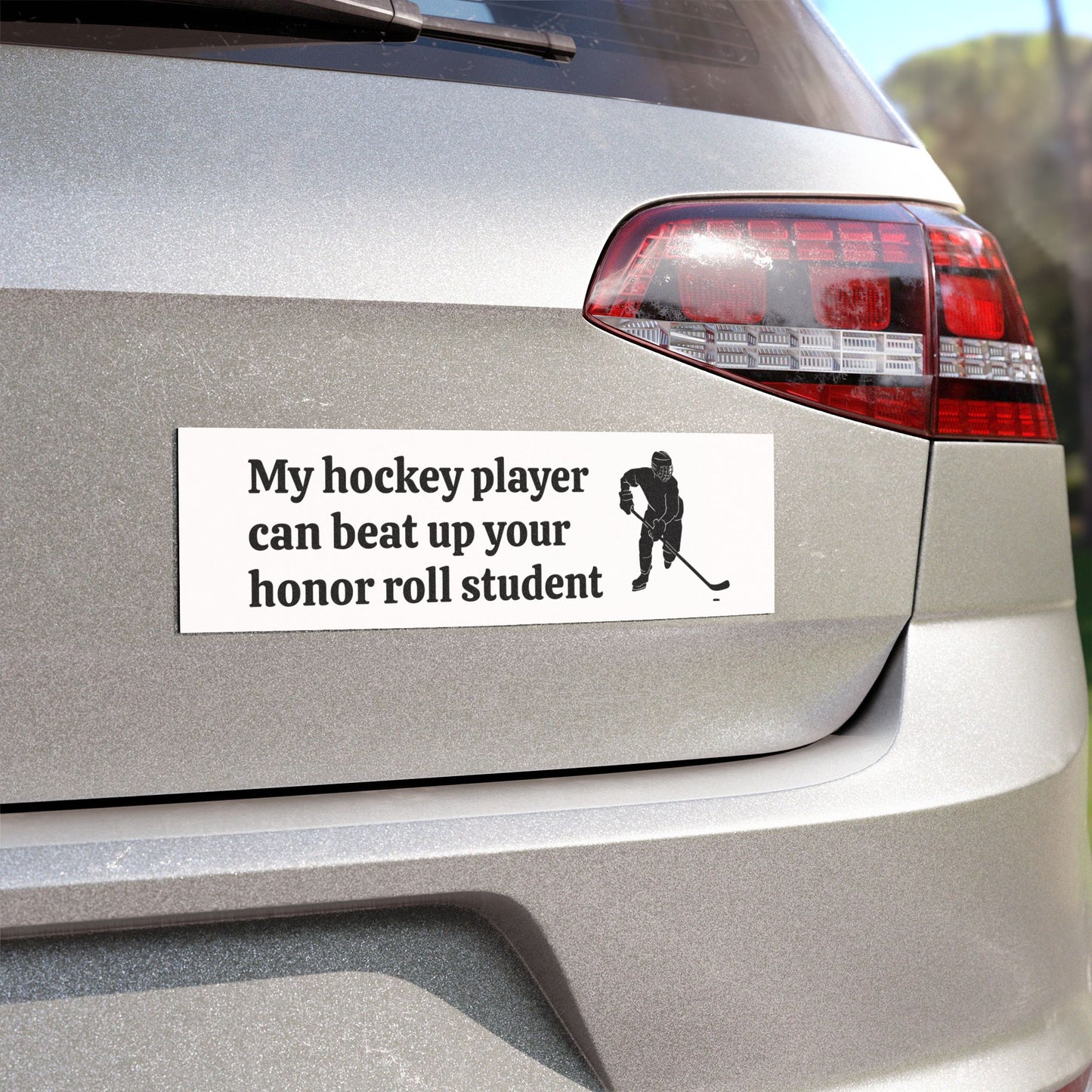 My Hockey Player Can Beat Up Your Honor Roll Student Car Magnets