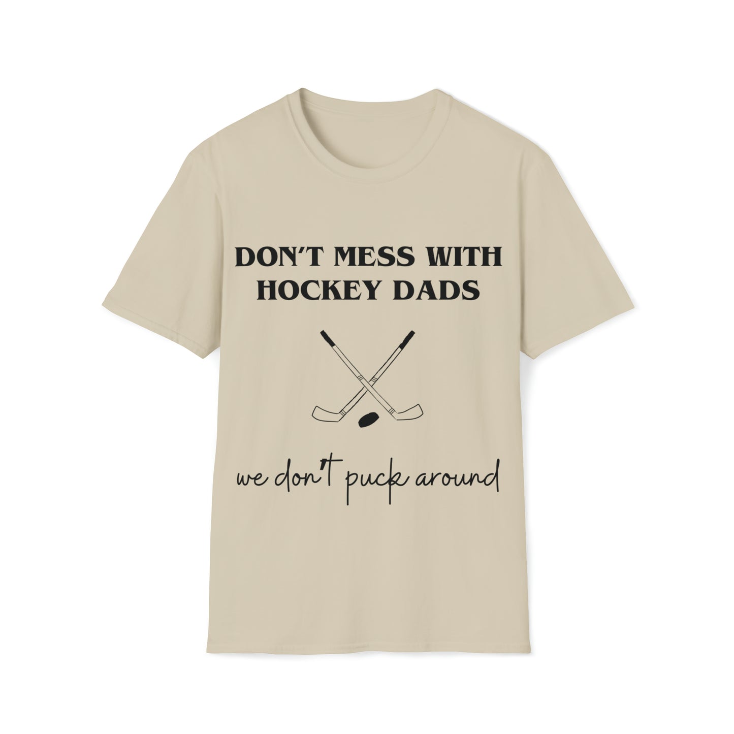 Don't Mess with Hockey Dads - Unisex Softstyle T-Shirt