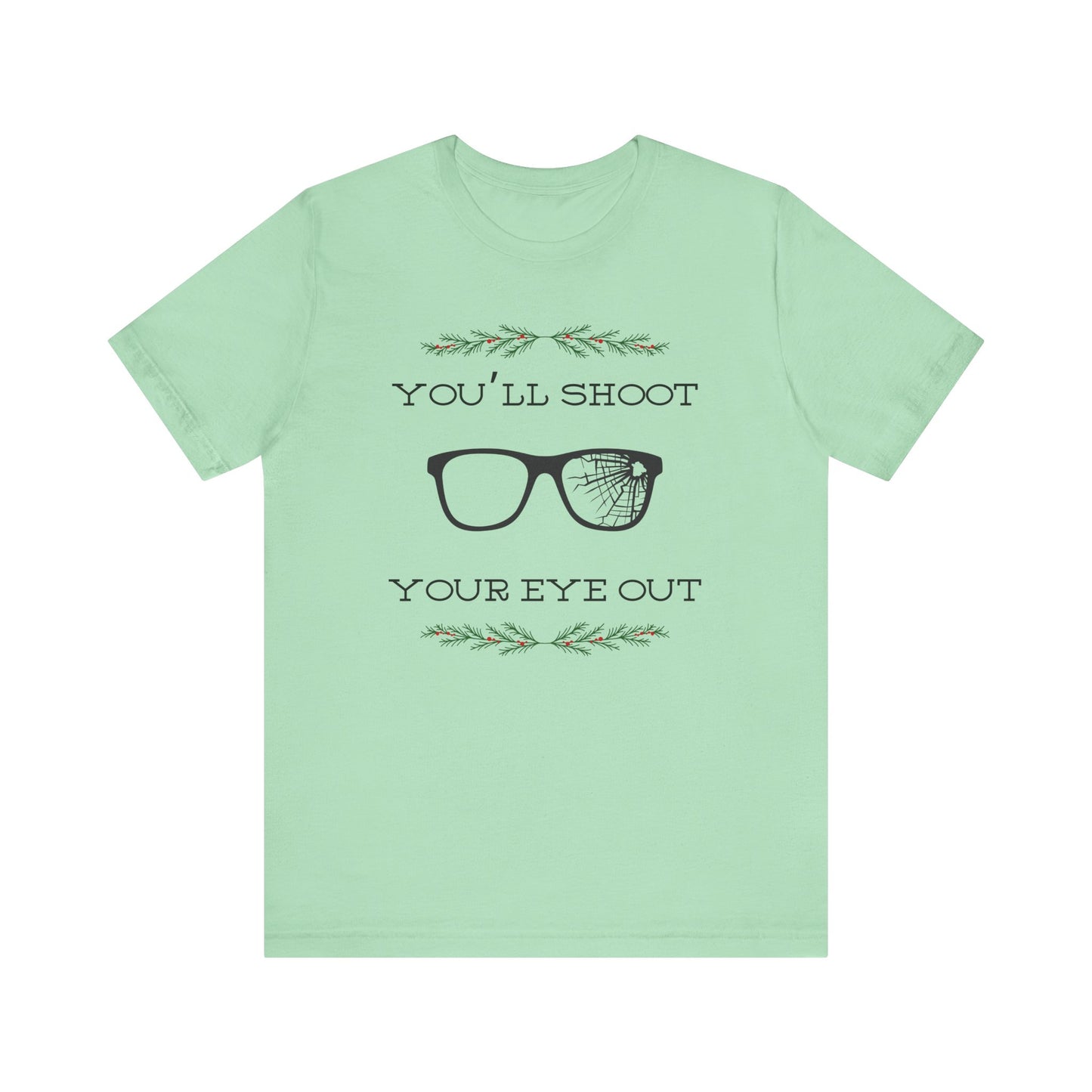 You'll Shoot Your Eye Out Unisex Jersey Short Sleeve Tee