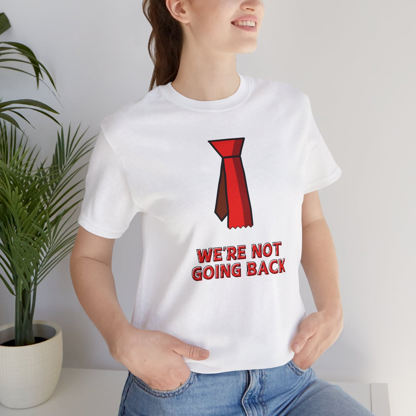 We're Not Going Back Red Tie - Unisex Jersey Short Sleeve Tee