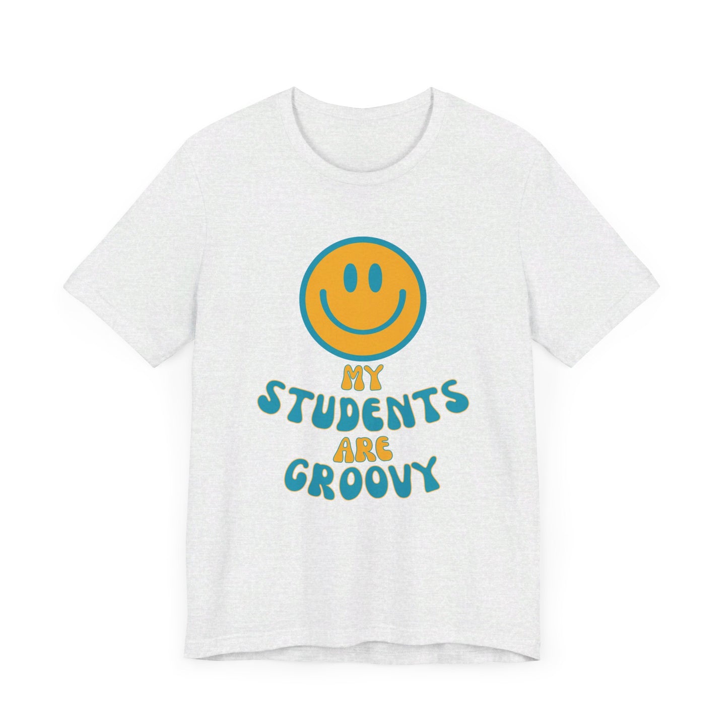 My Students are Groovy Tshirt - Unisex Jersey Short Sleeve Tee