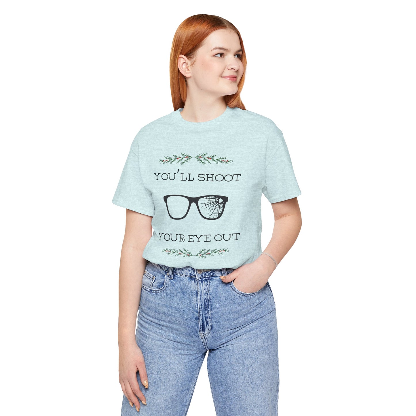 You'll Shoot Your Eye Out Unisex Jersey Short Sleeve Tee